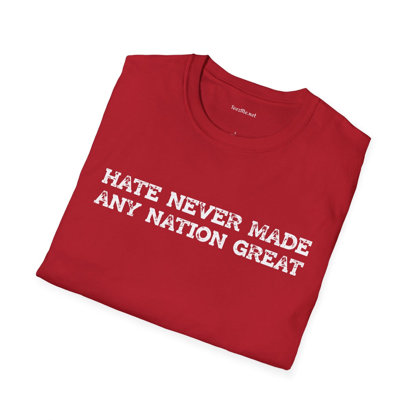 Hate Never Made Any Nation Great Unisex Softstyle T-Shirt 100% Cotton