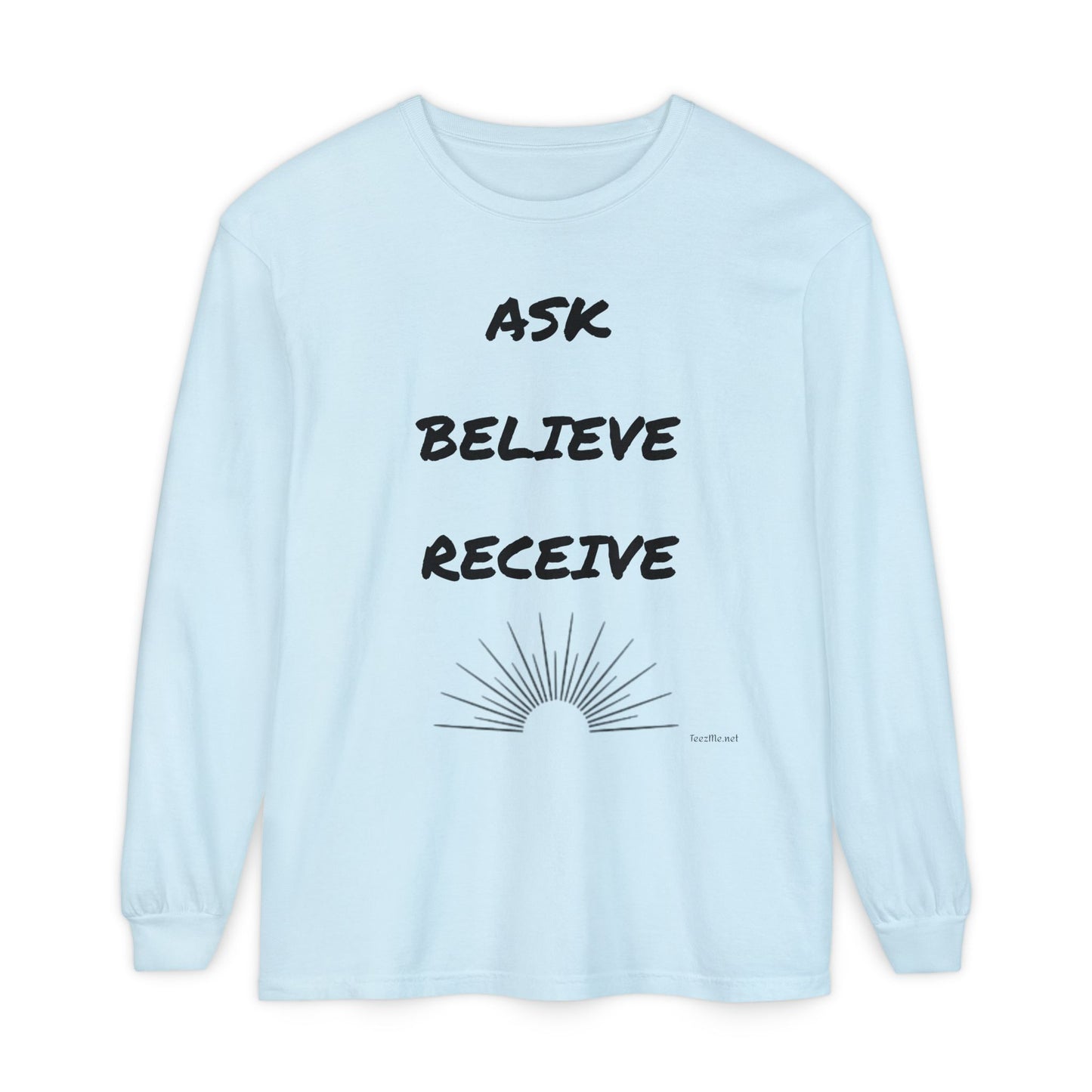 Ask Believe Receive - Unisex Garment-dyed Long Sleeve T-Shirt