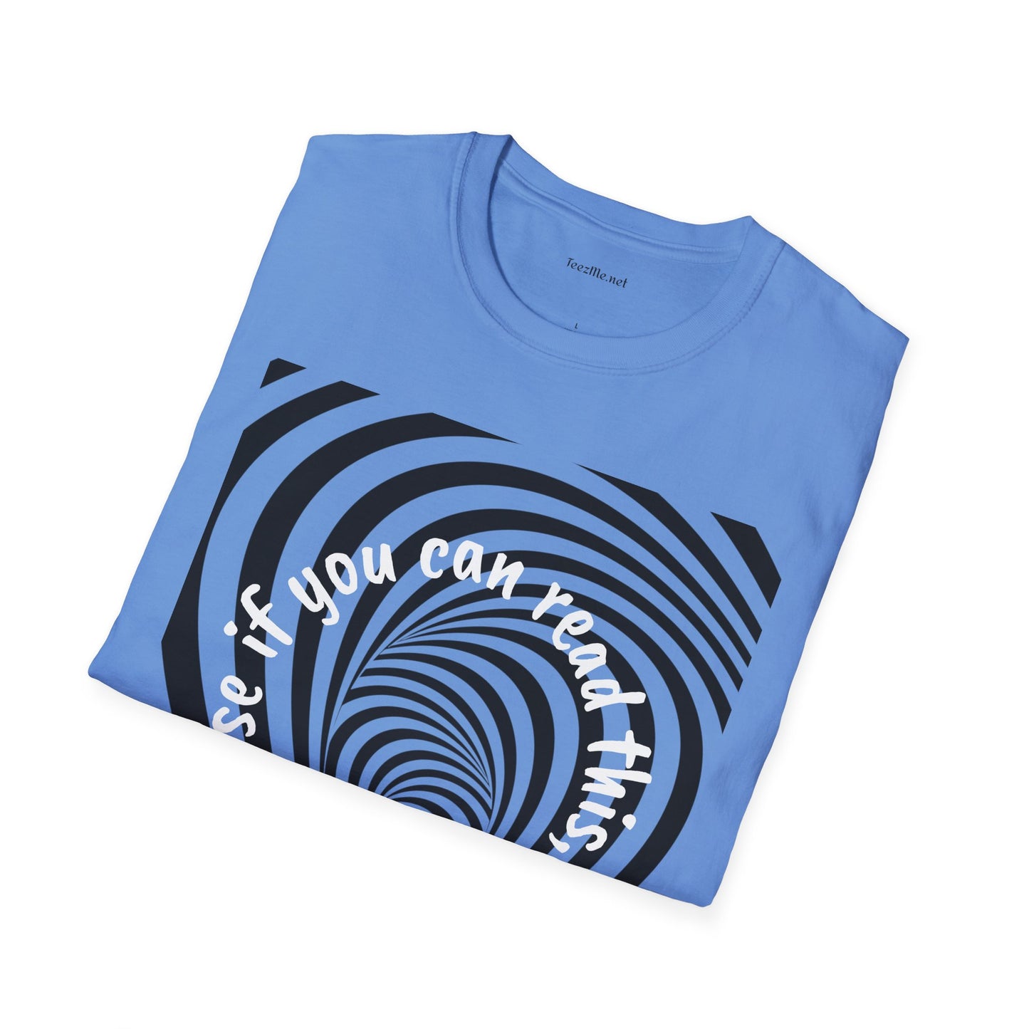 If you can read this, you are too close - Unisex Softstyle T-Shirt 100% Cotton Graphic