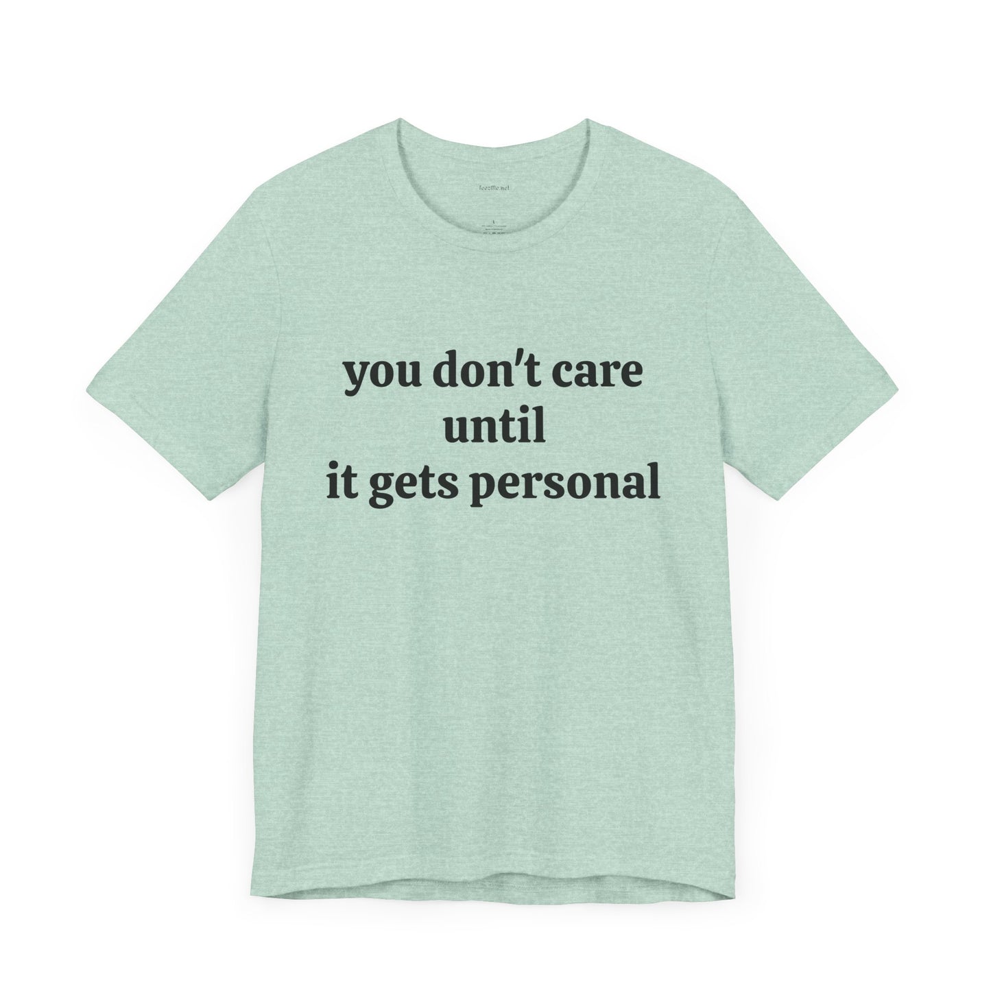 You don't care until it gets personal - Unisex Jersey Short Sleeve Tee