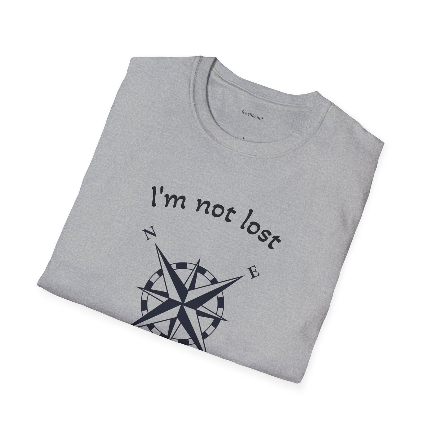 I'm not lost - Unisex Softstyle T-Shirt 100% Cotton Graphic