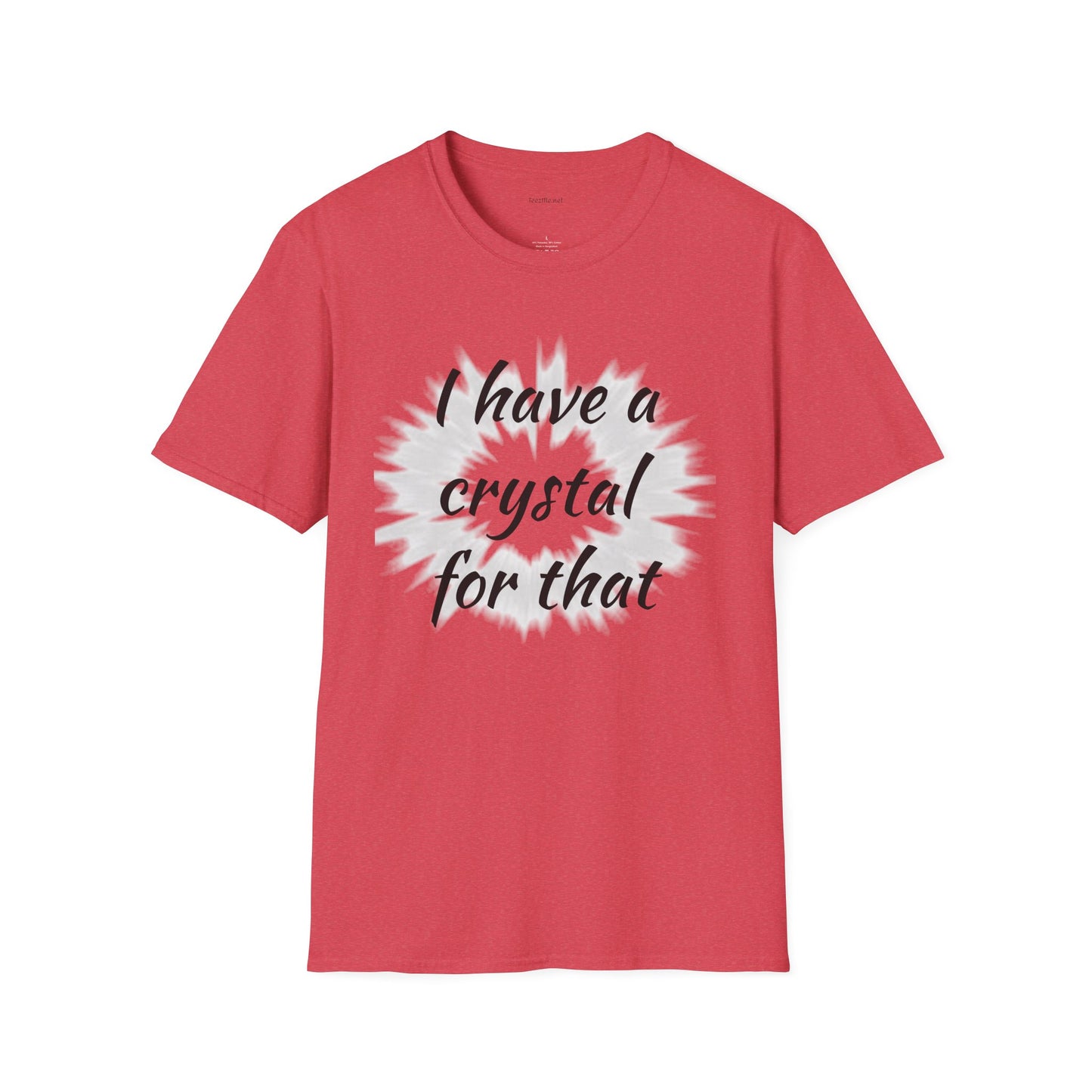 I have a crystal for that - Unisex Softstyle T-Shirt 100% Cotton Graphic