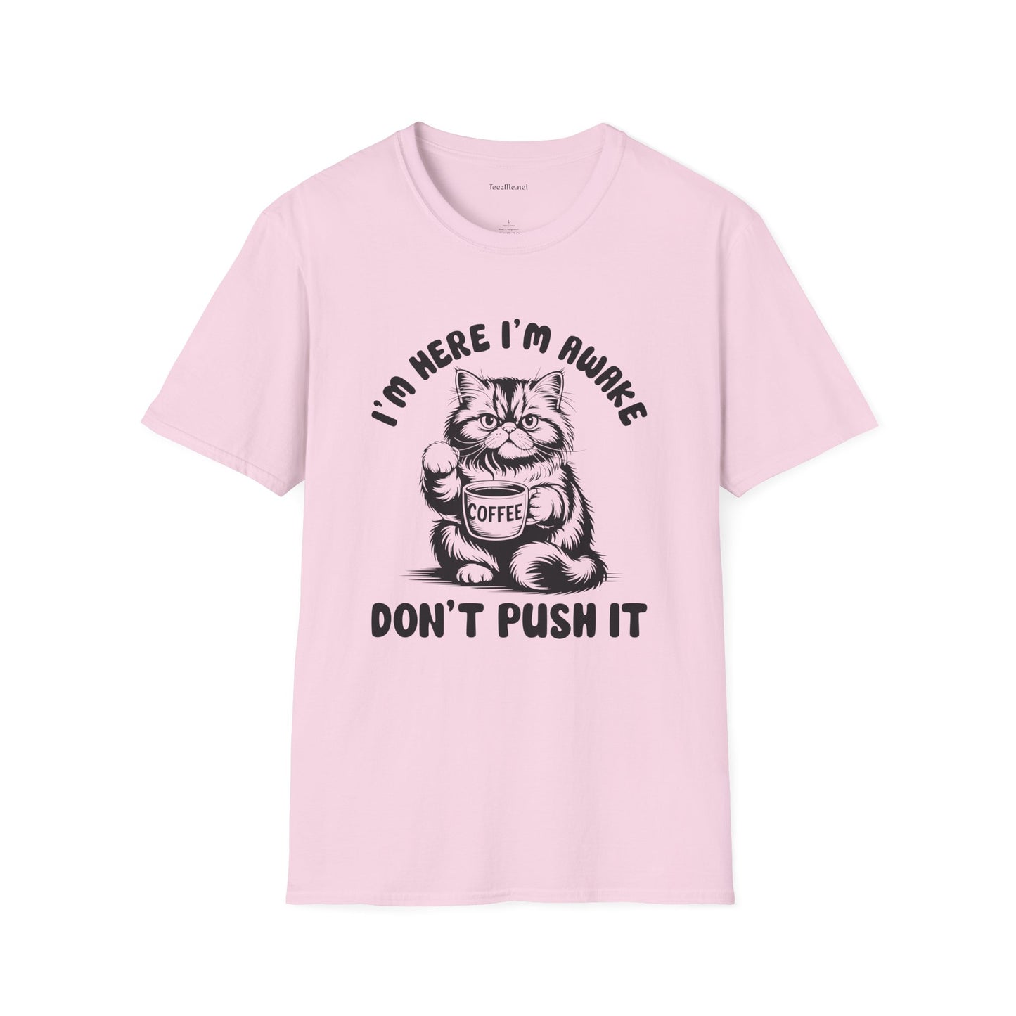 I'm Here I'm Awake- Unisex Softstyle T-Shirt 100% Cotton Graphic