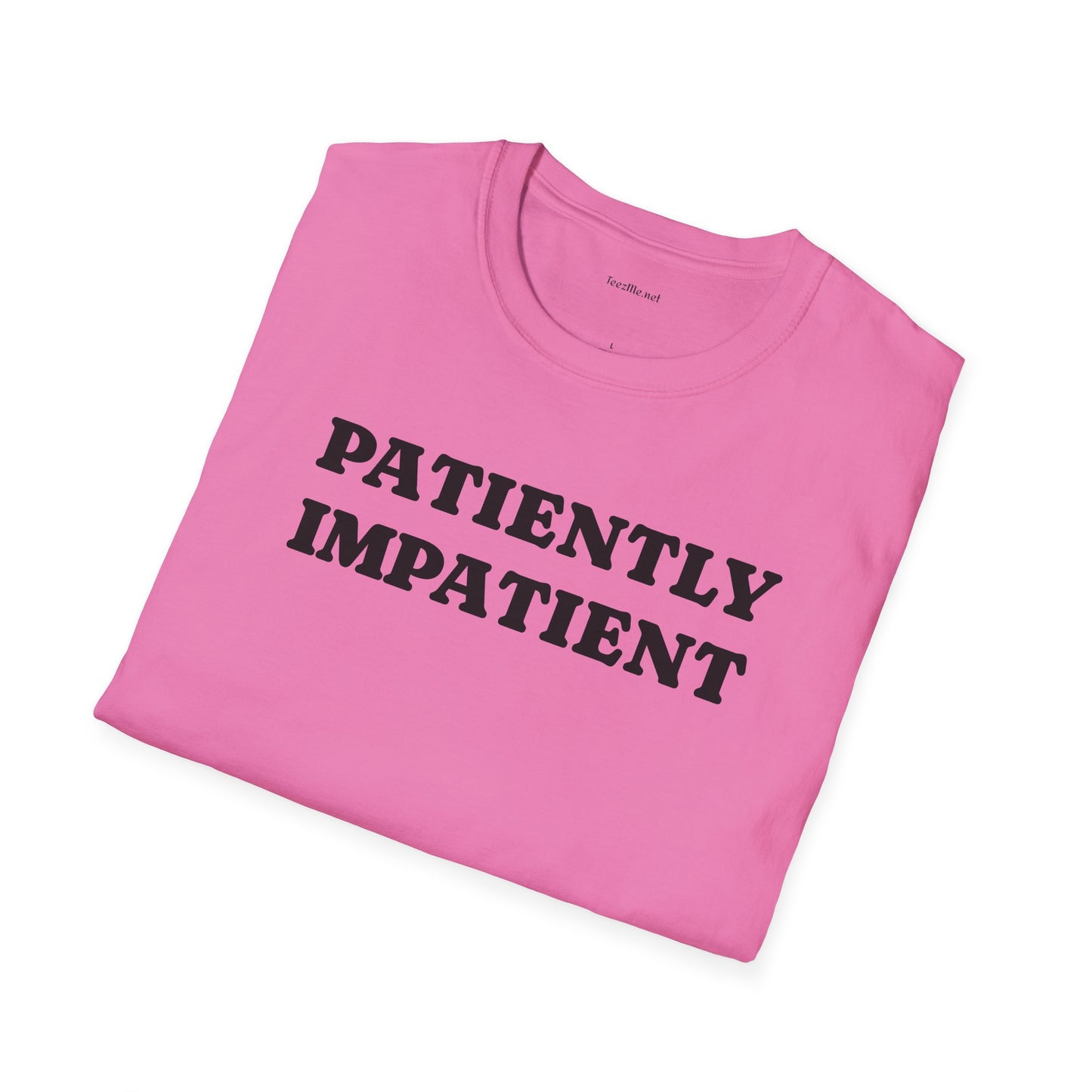 Patiently Impatient - Unisex Softstyle T-Shirt 100% Cotton Graphic