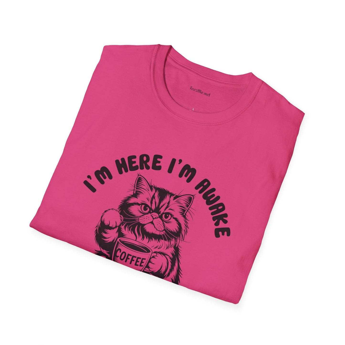 I'm Here I'm Awake- Unisex Softstyle T-Shirt 100% Cotton Graphic