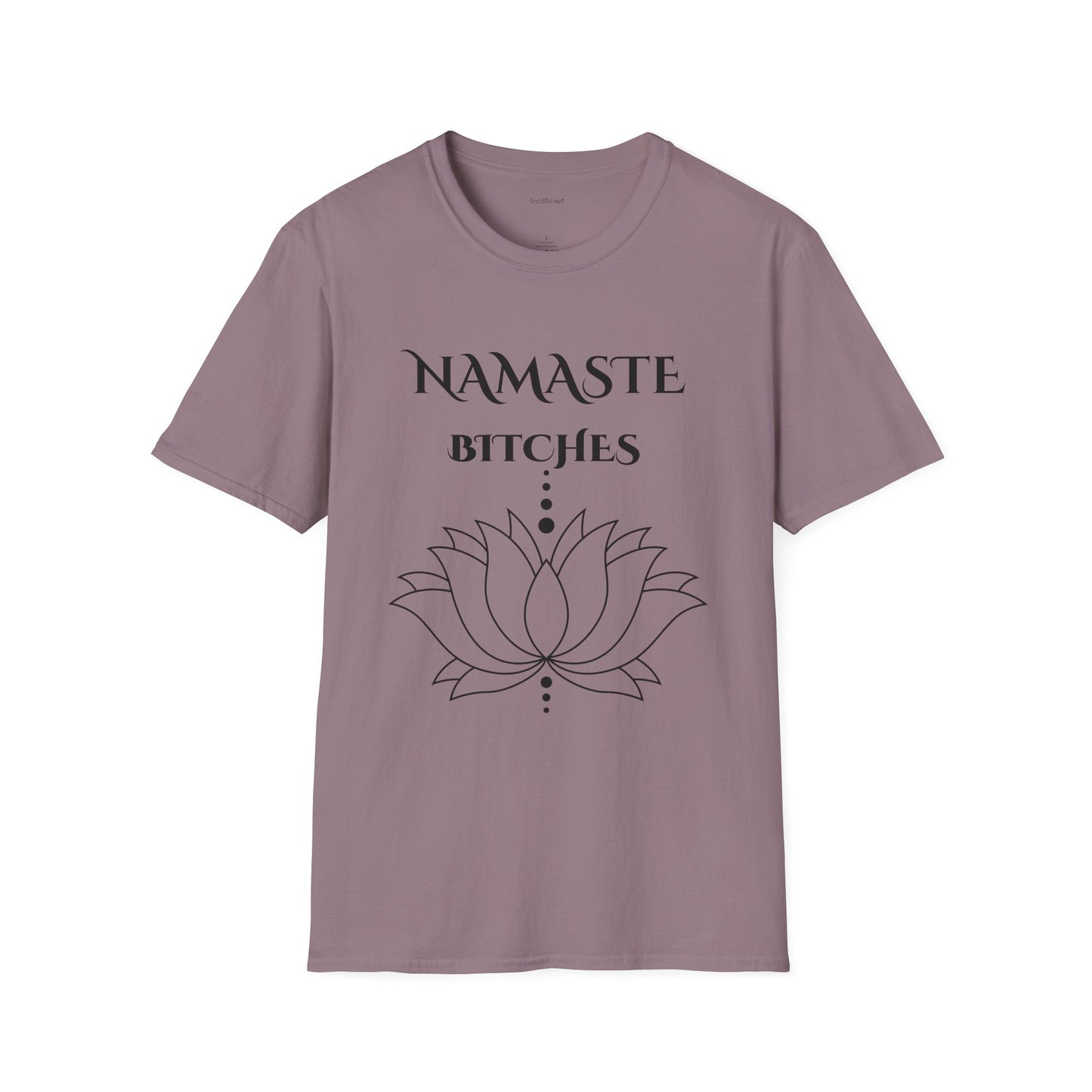 Namaste Bitches - Unisex Softstyle T-Shirt 100% Cotton Graphic