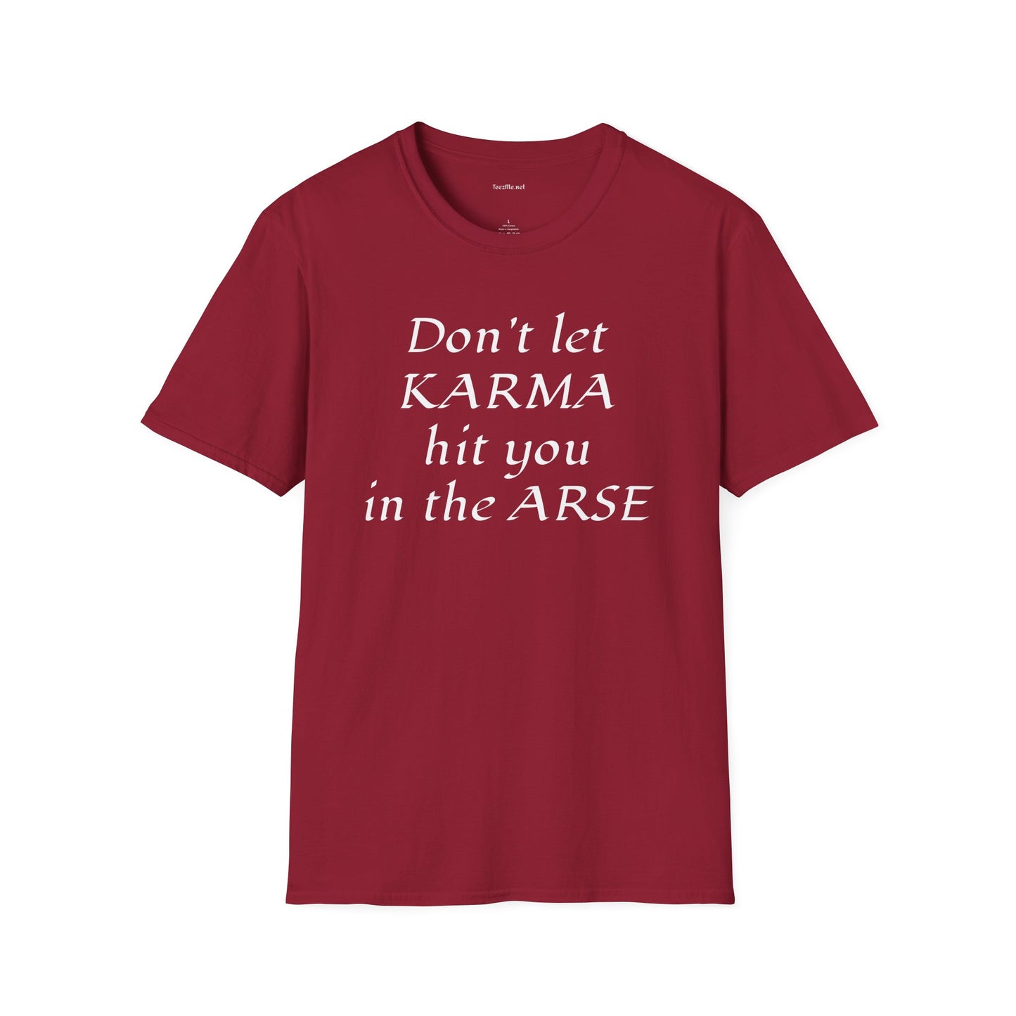 Don't let KARMA hit you in the ARSE - Unisex Softstyle T-Shirt 100% Cotton Graphic