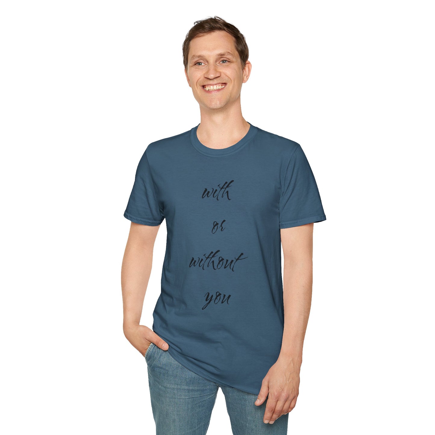 With or without you - Unisex Softstyle T-Shirt 100% Cotton Graphic