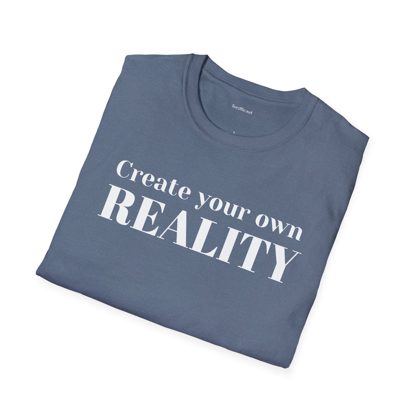 Create your own REALITY - Unisex Softstyle T-Shirt 100% Cotton Graphic