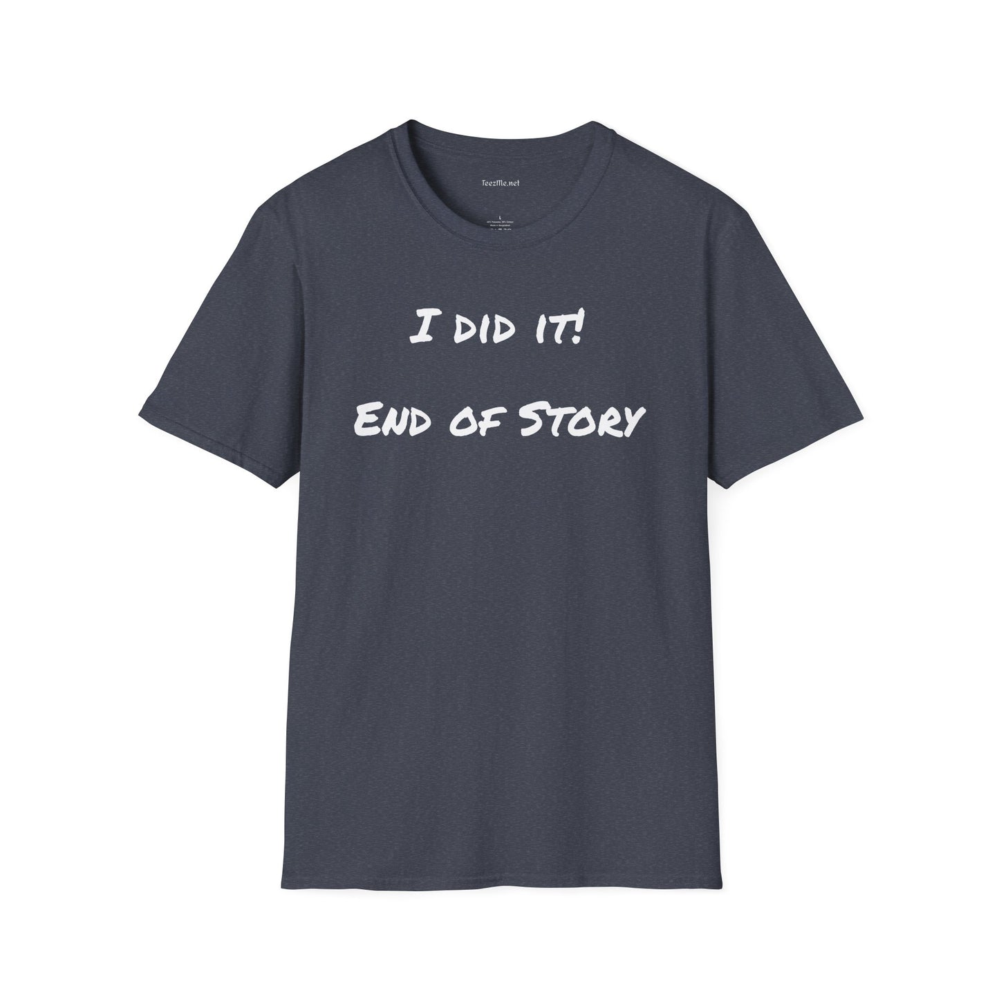 I did it - Unisex Softstyle T-Shirt 100% Cotton Graphic