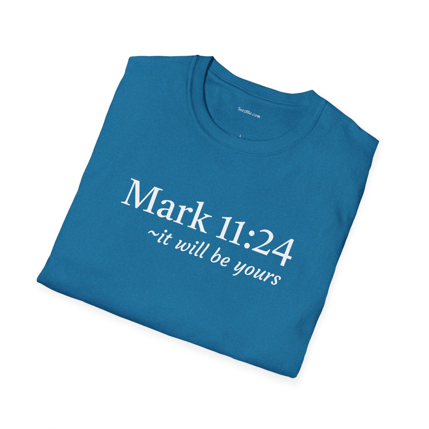 Mark 11:24 - Unisex Softstyle T-Shirt 100% Cotton Graphic