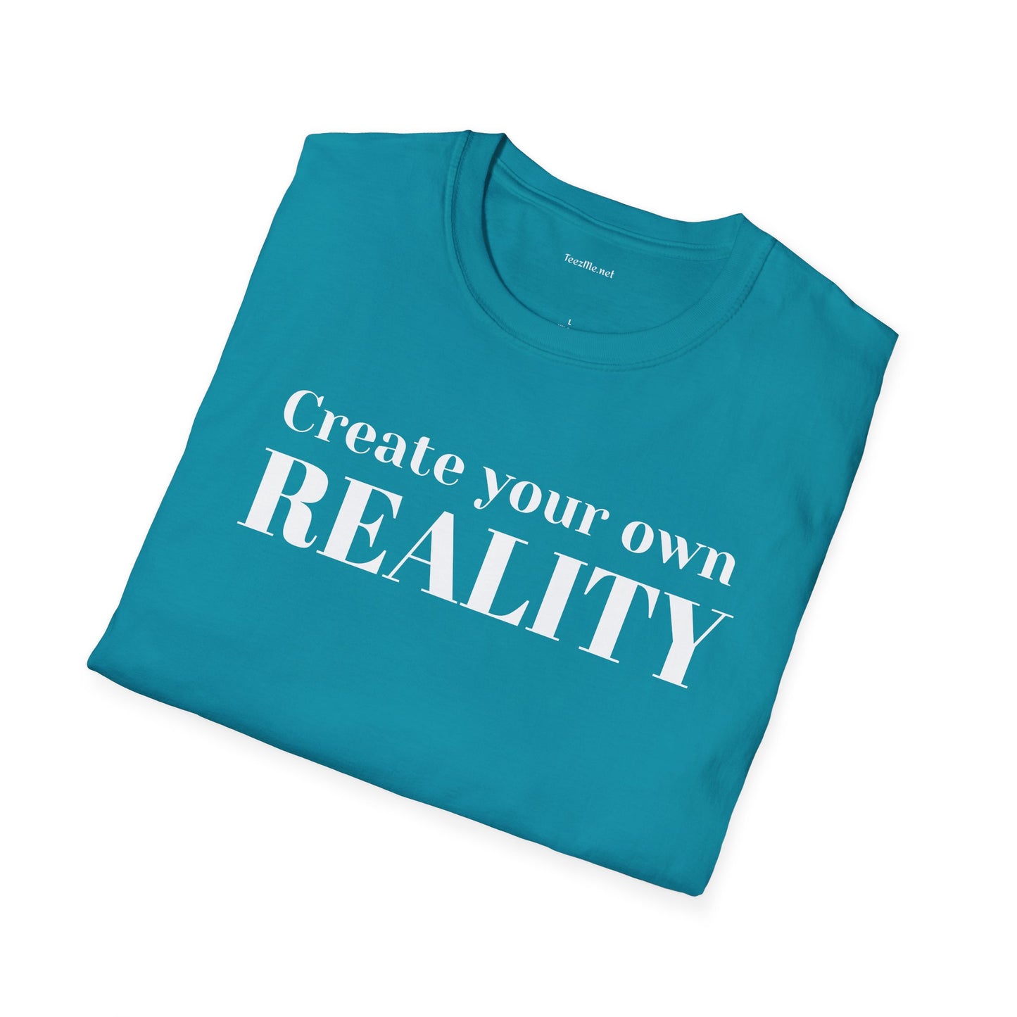 Create your own REALITY - Unisex Softstyle T-Shirt 100% Cotton Graphic