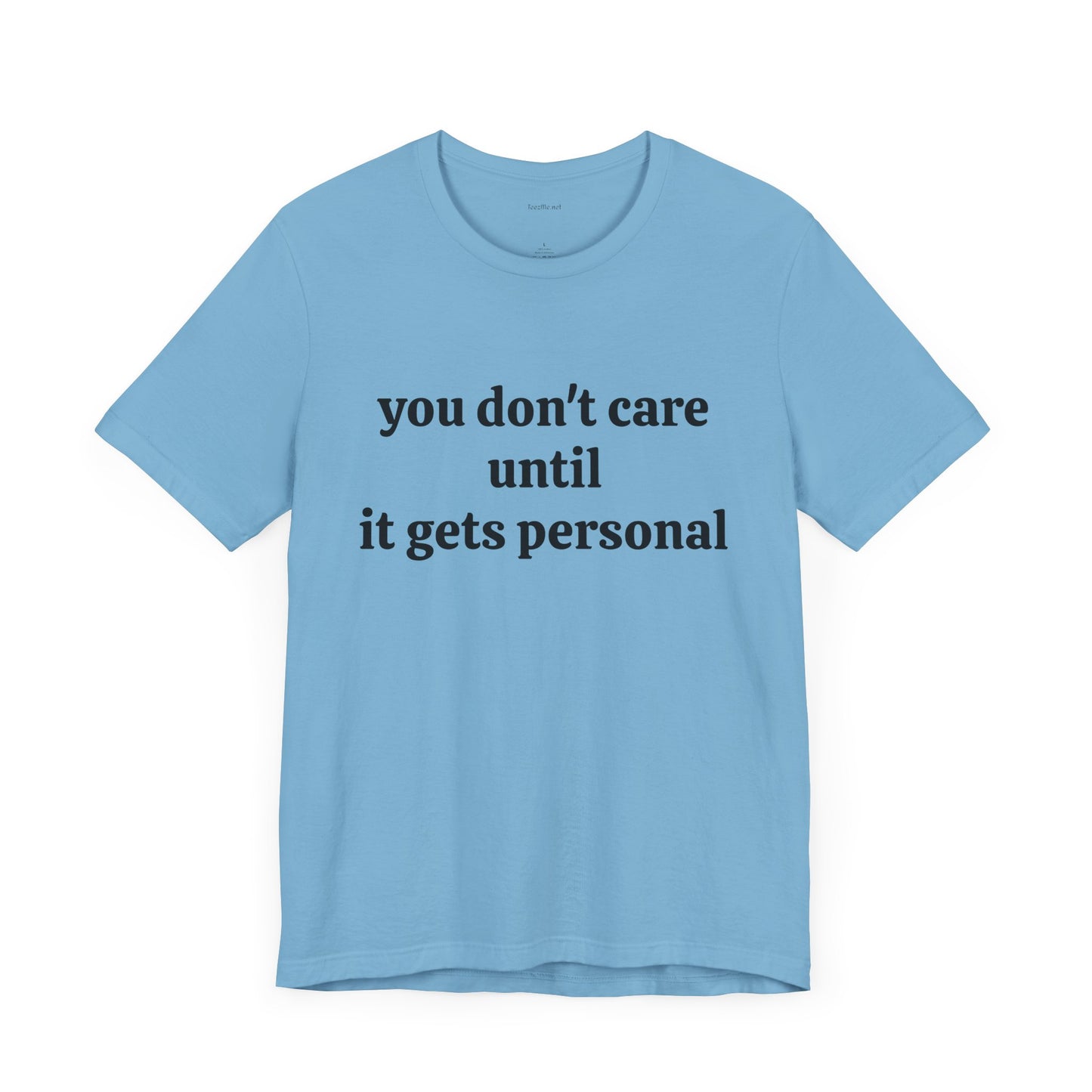 You don't care until it gets personal - Unisex Jersey Short Sleeve Tee