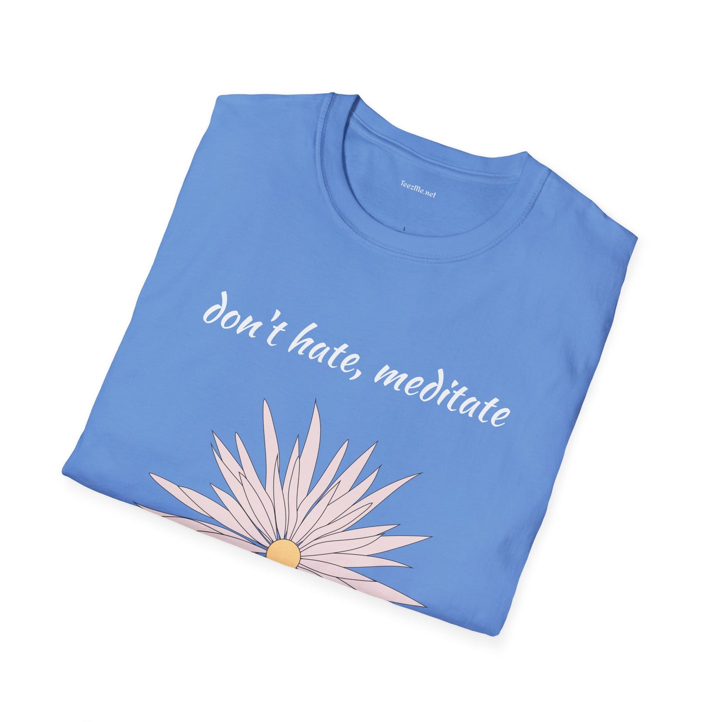 Don't hate, meditate - Unisex Softstyle T-Shirt 100% Cotton Graphic