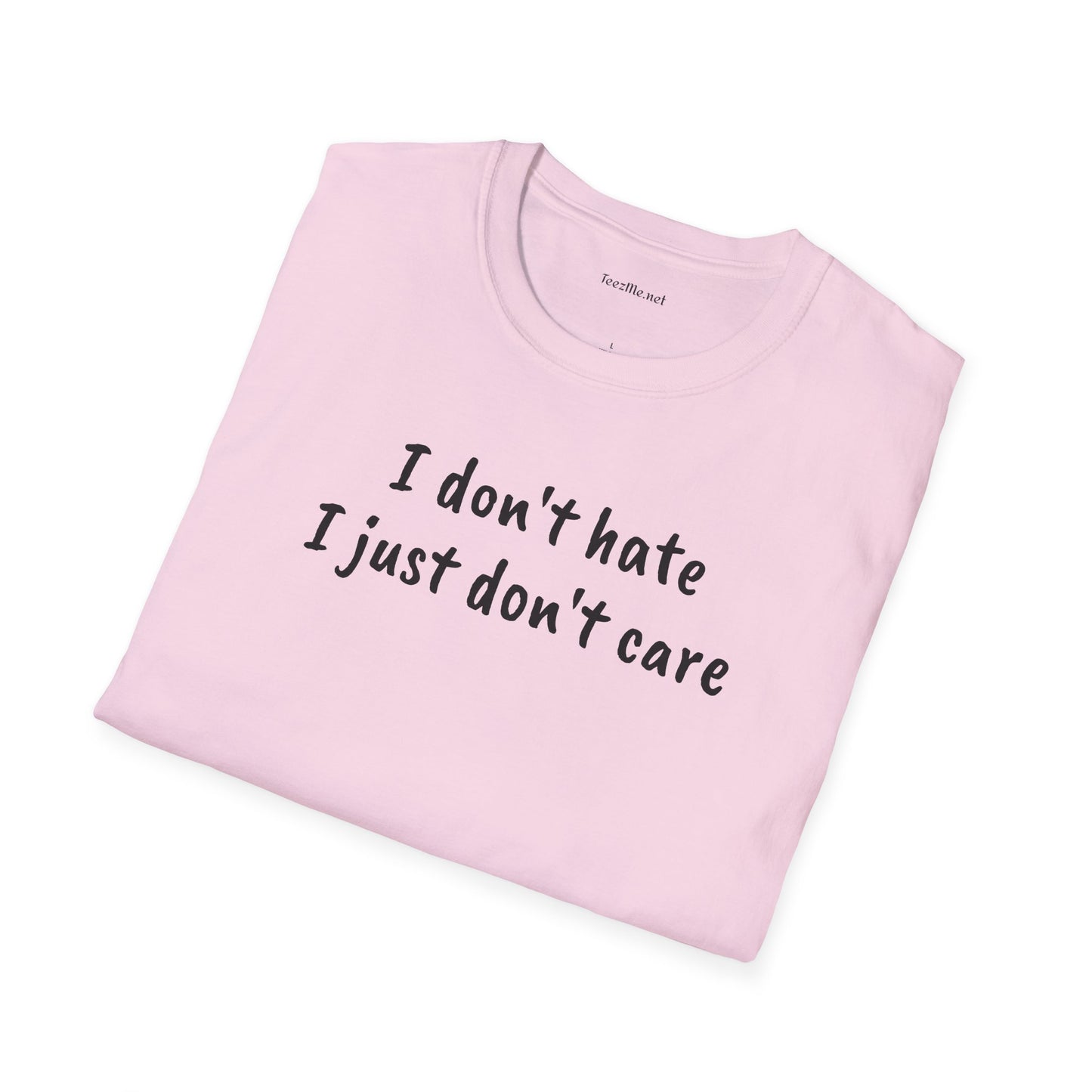 I don't hate - Unisex Softstyle T-Shirt 100% Cotton Graphic