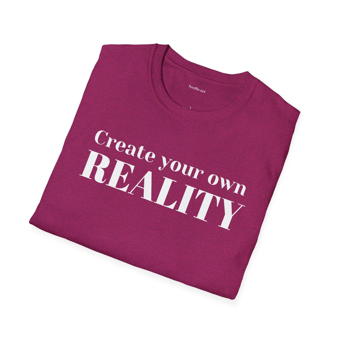 Create your own REALITY - Unisex Softstyle T-Shirt 100% Cotton Graphic