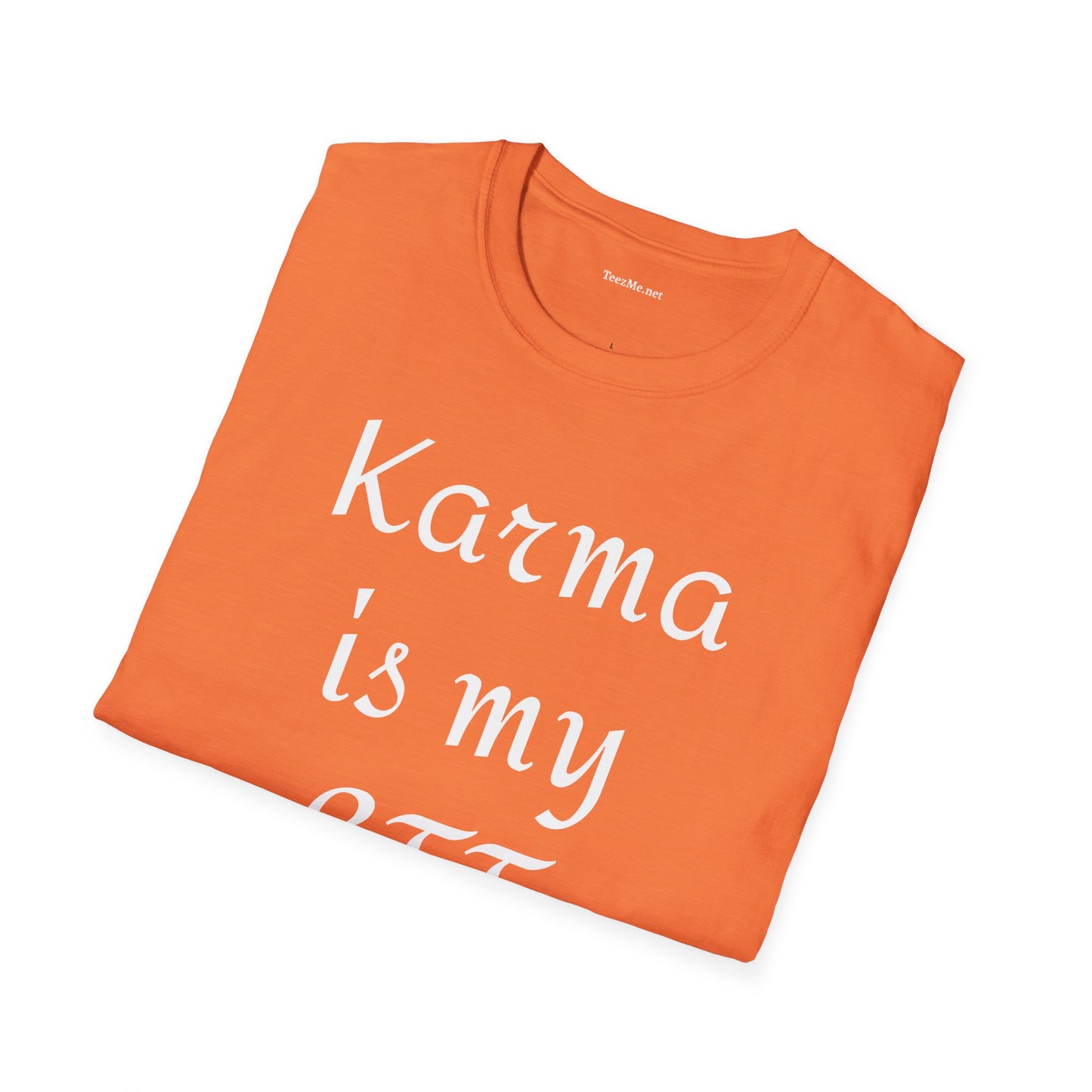 Karma is my BFF - Unisex Softstyle T-Shirt 100% Cotton Graphic