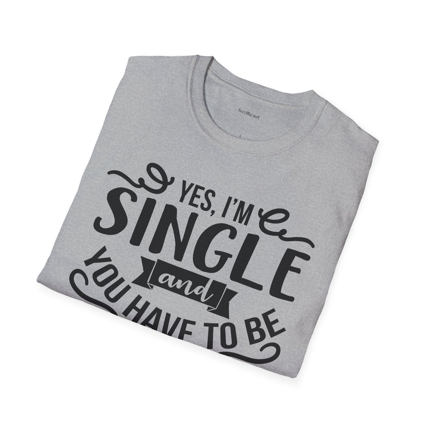 Yes, I'm Single  - Unisex Softstyle T-Shirt 100% Cotton Graphic
