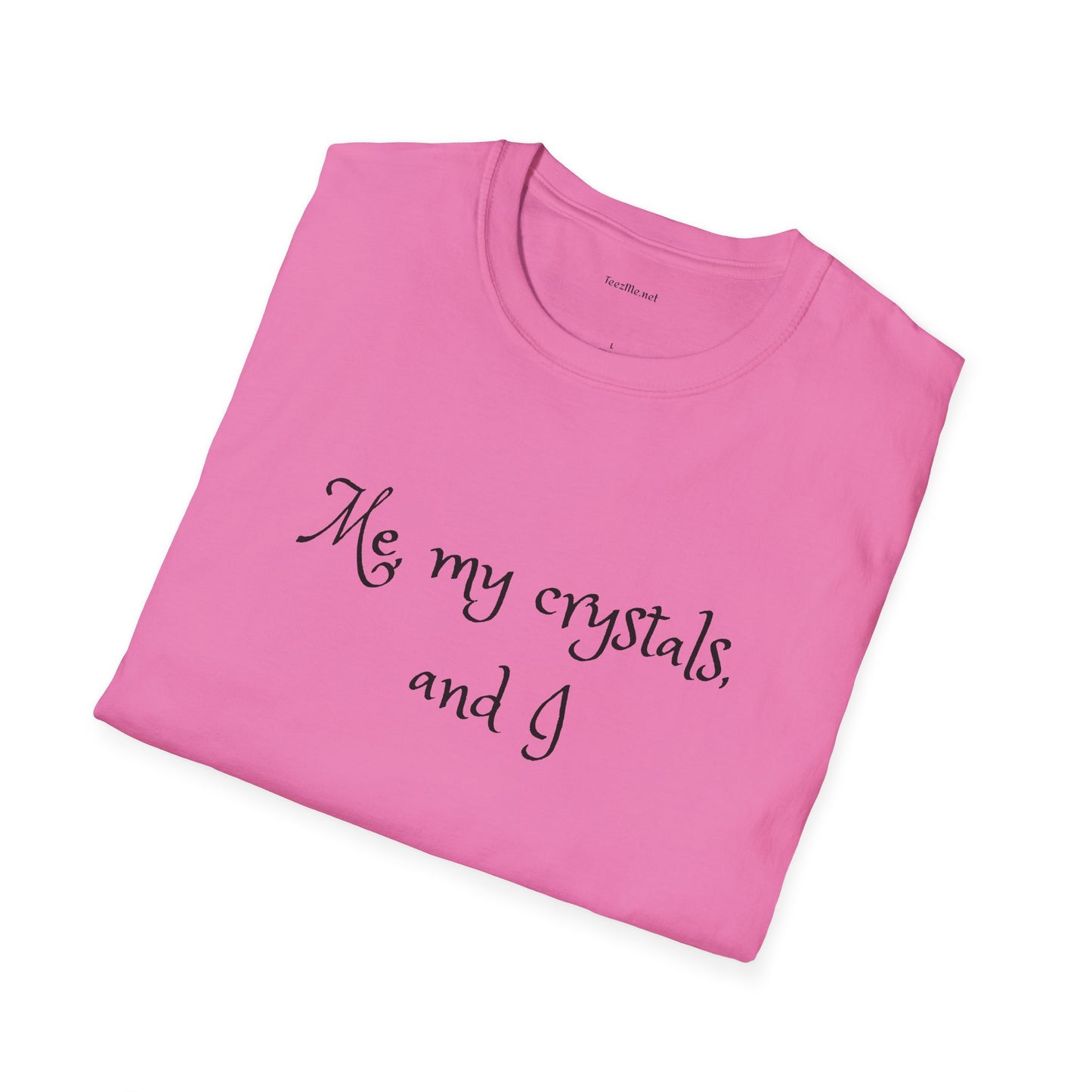 Me, my crystals, and I - Unisex Softstyle T-Shirt 100% Cotton Graphic