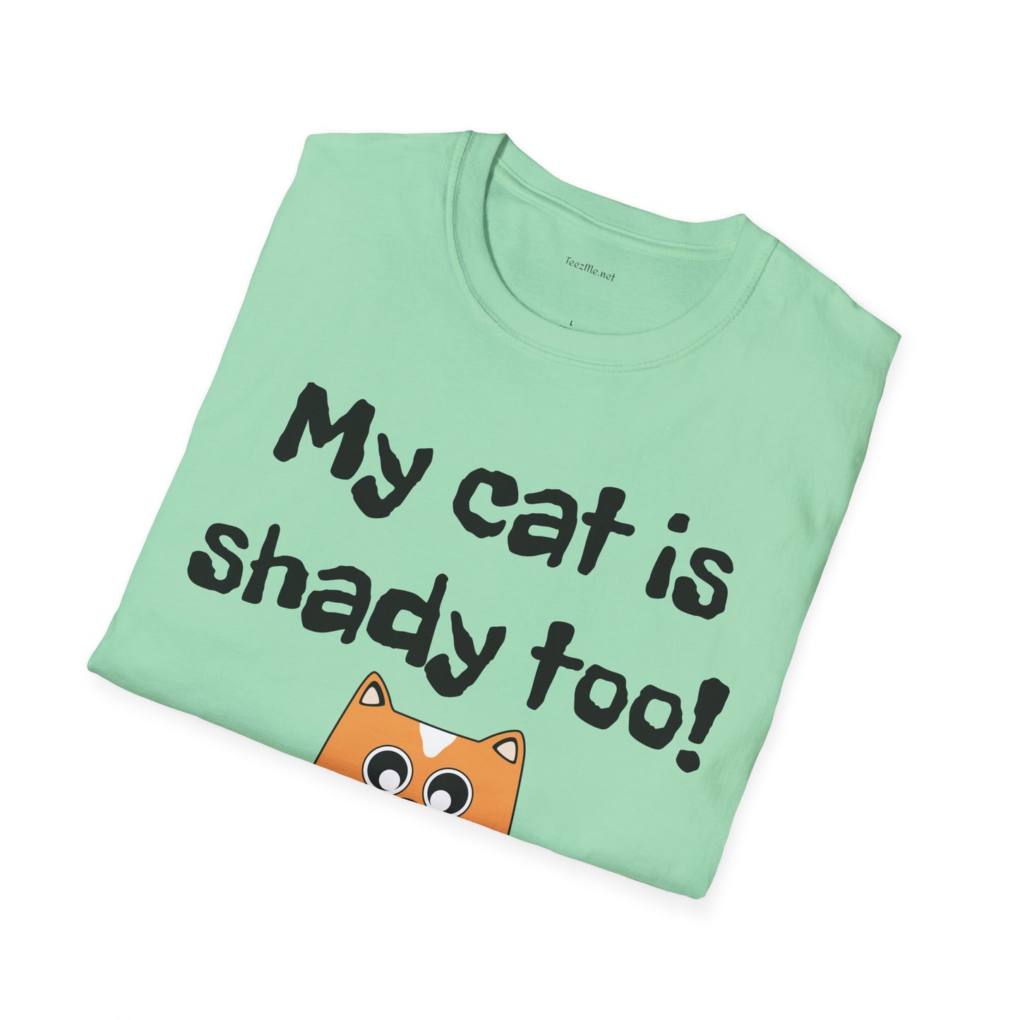 My cat is shady too! - Unisex Softstyle T-Shirt 100% Cotton Graphic