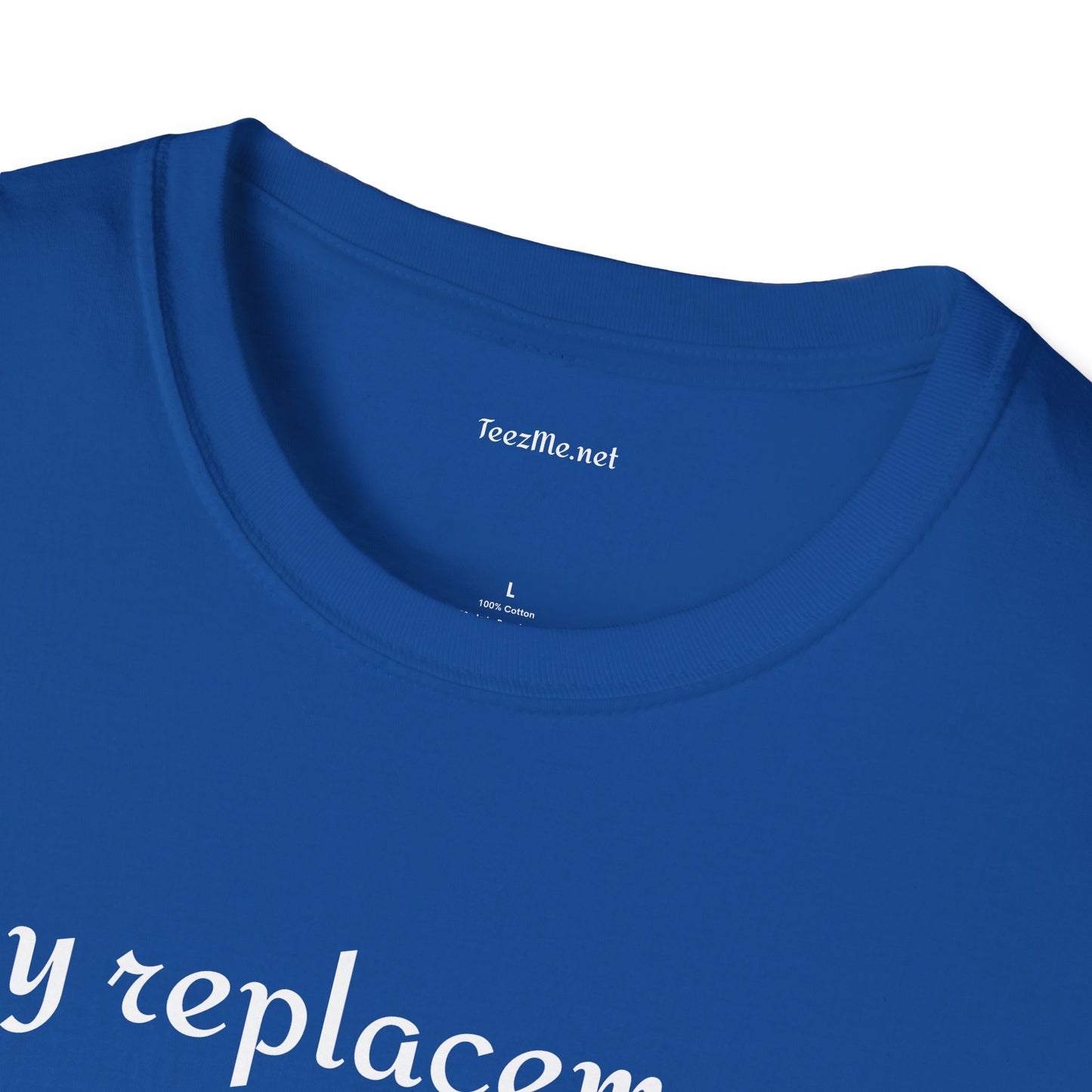 My replacement is a downgrade - Unisex Softstyle T-Shirt 100% Cotton Graphic