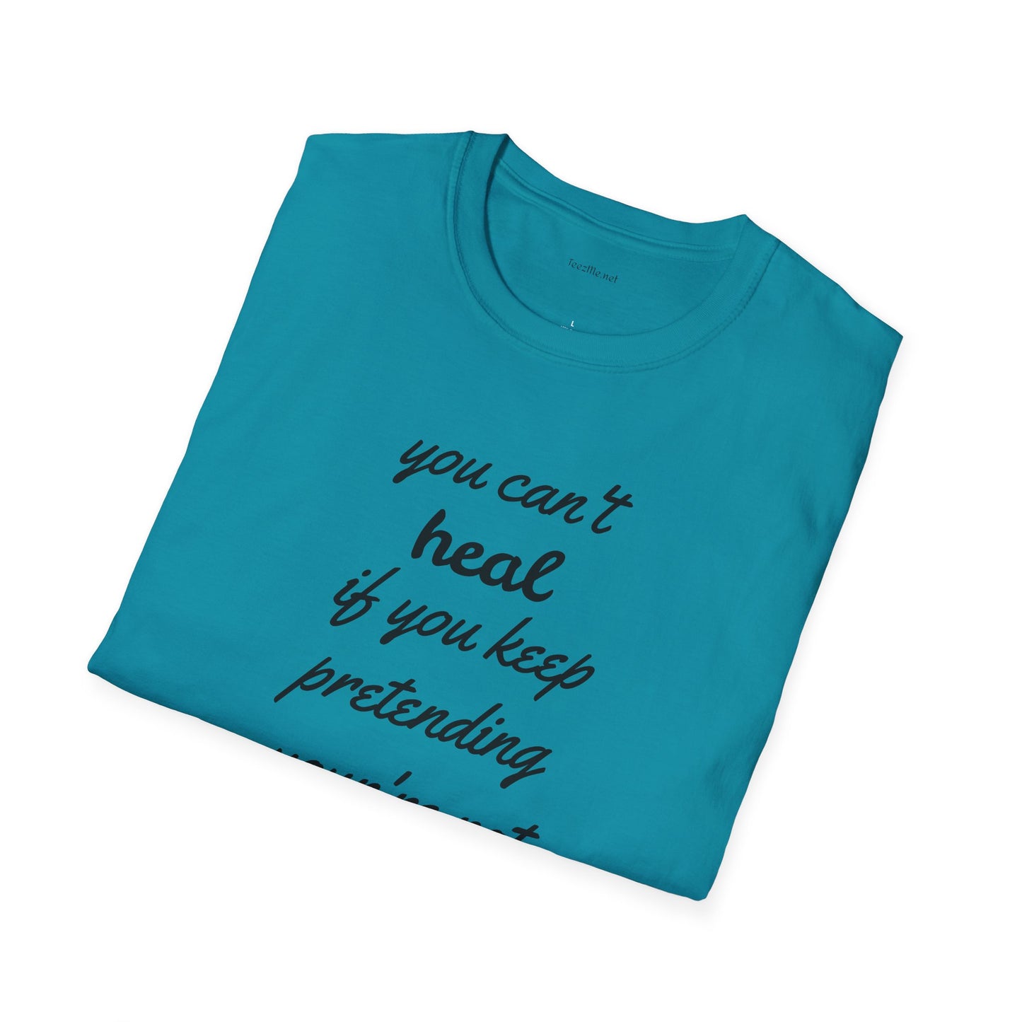 You can't heal - Unisex Softstyle T-Shirt 100% Cotton Graphic