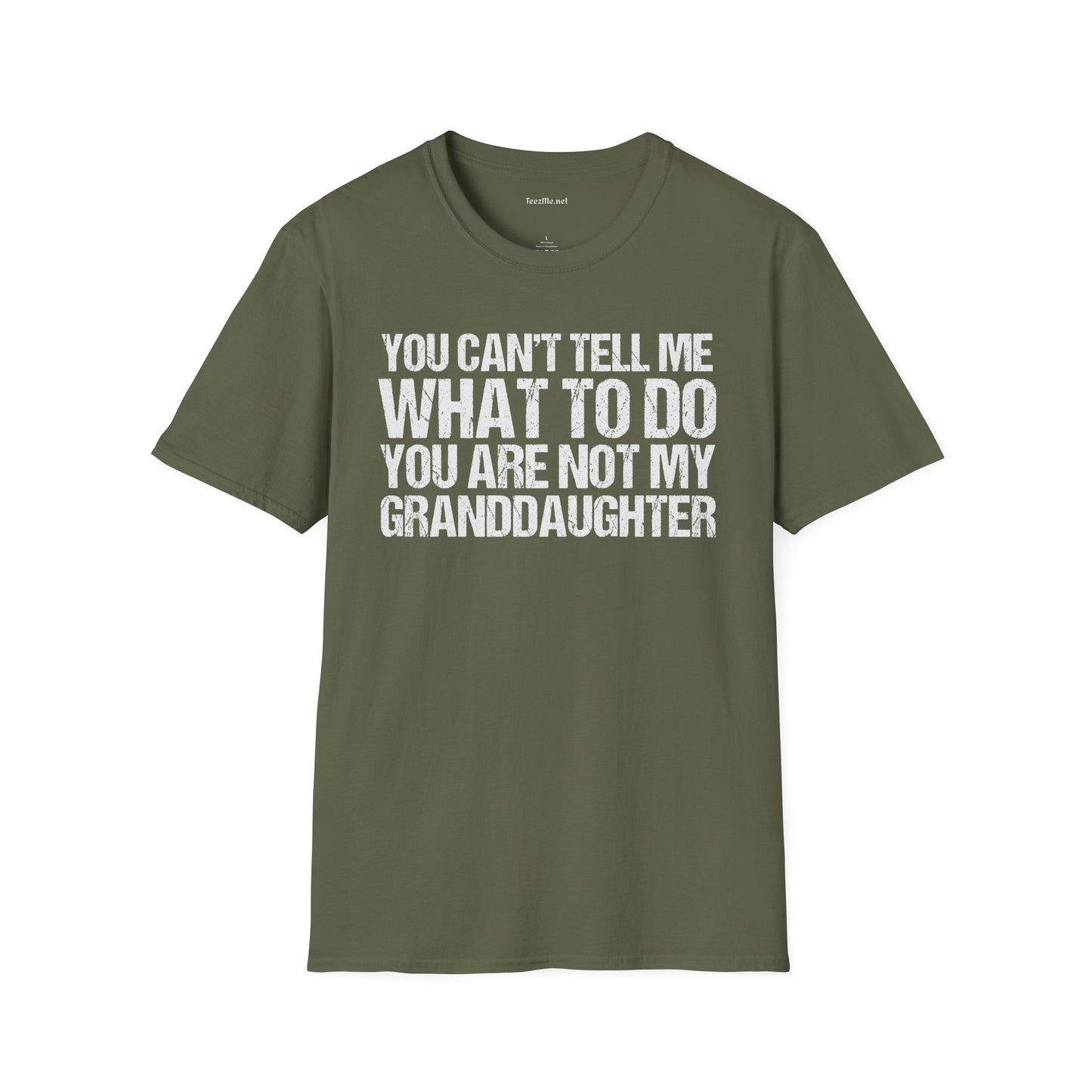 You Are Not My Granddaughter Unisex Softstyle T-Shirt 100% Cotton Graphic