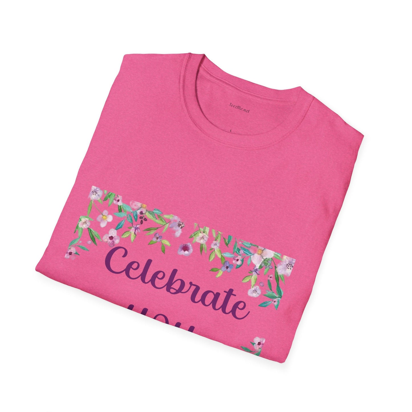 Celebrate You - Unisex Softstyle T-Shirt 100% Cotton Graphic