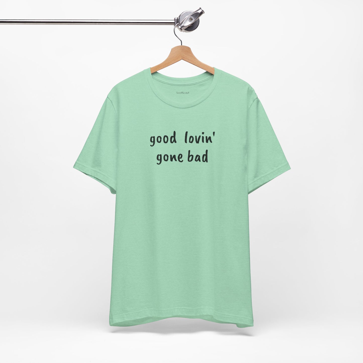 Good lovin' gone bad - Unisex Jersey Short Sleeve Tee