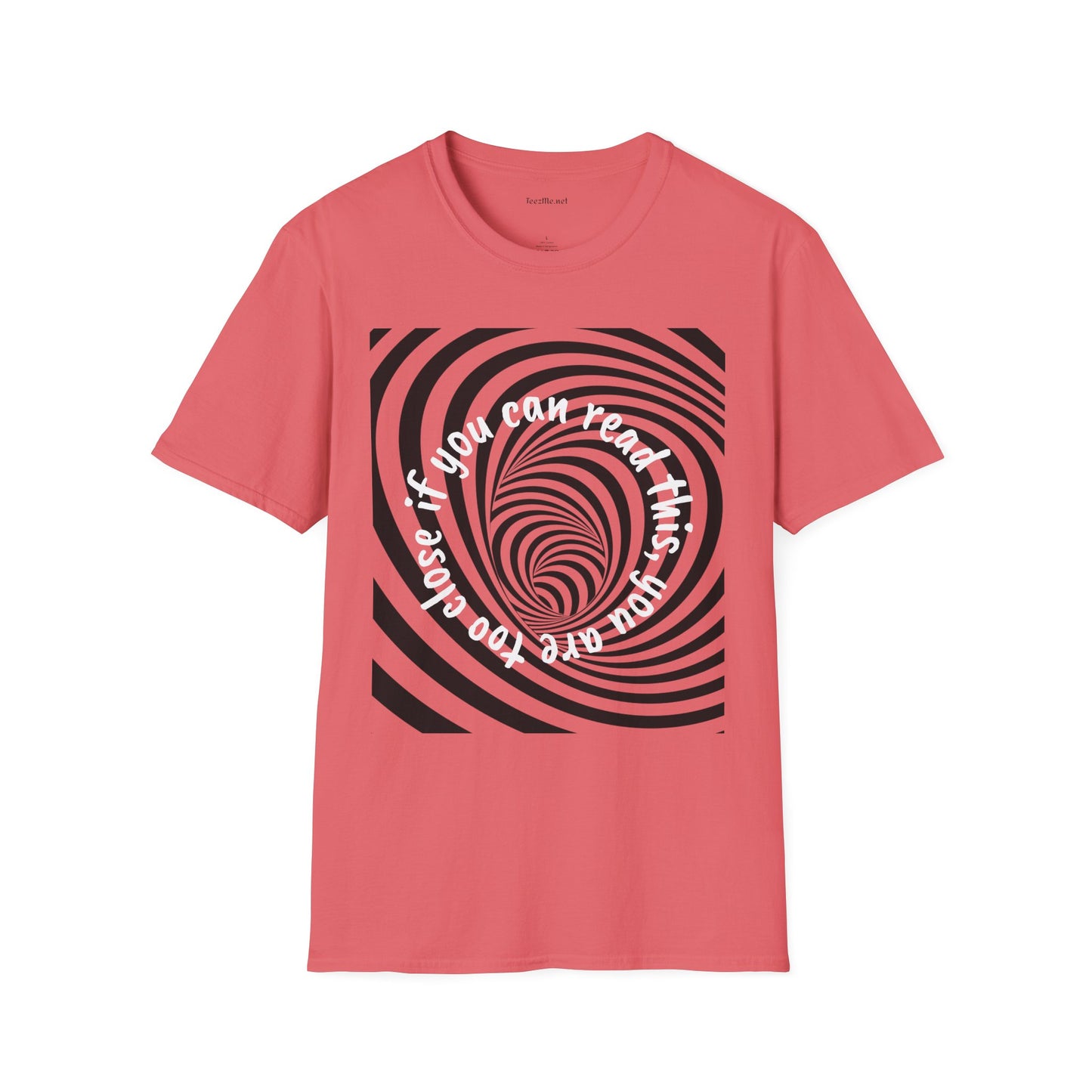 If you can read this, you are too close - Unisex Softstyle T-Shirt 100% Cotton Graphic
