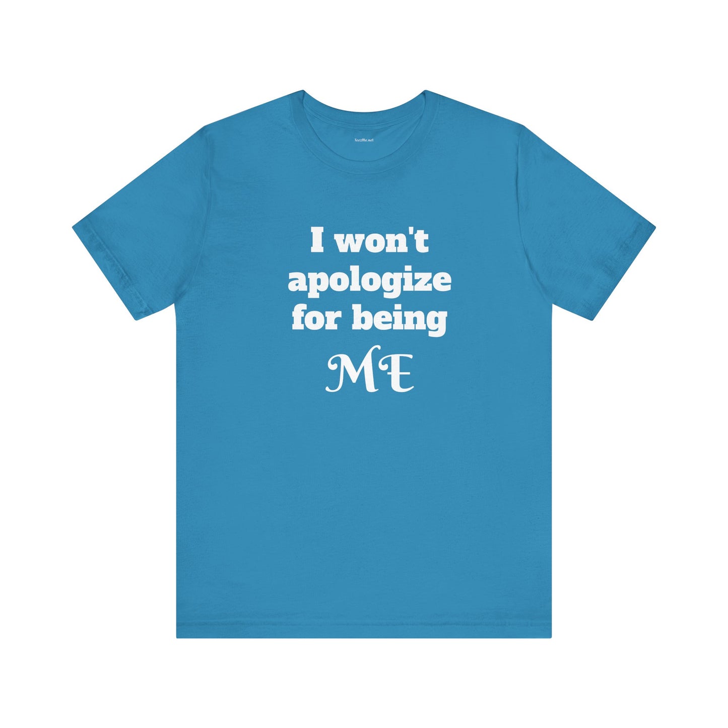 I won't apologize for being ME - Unisex Jersey Short Sleeve Tee