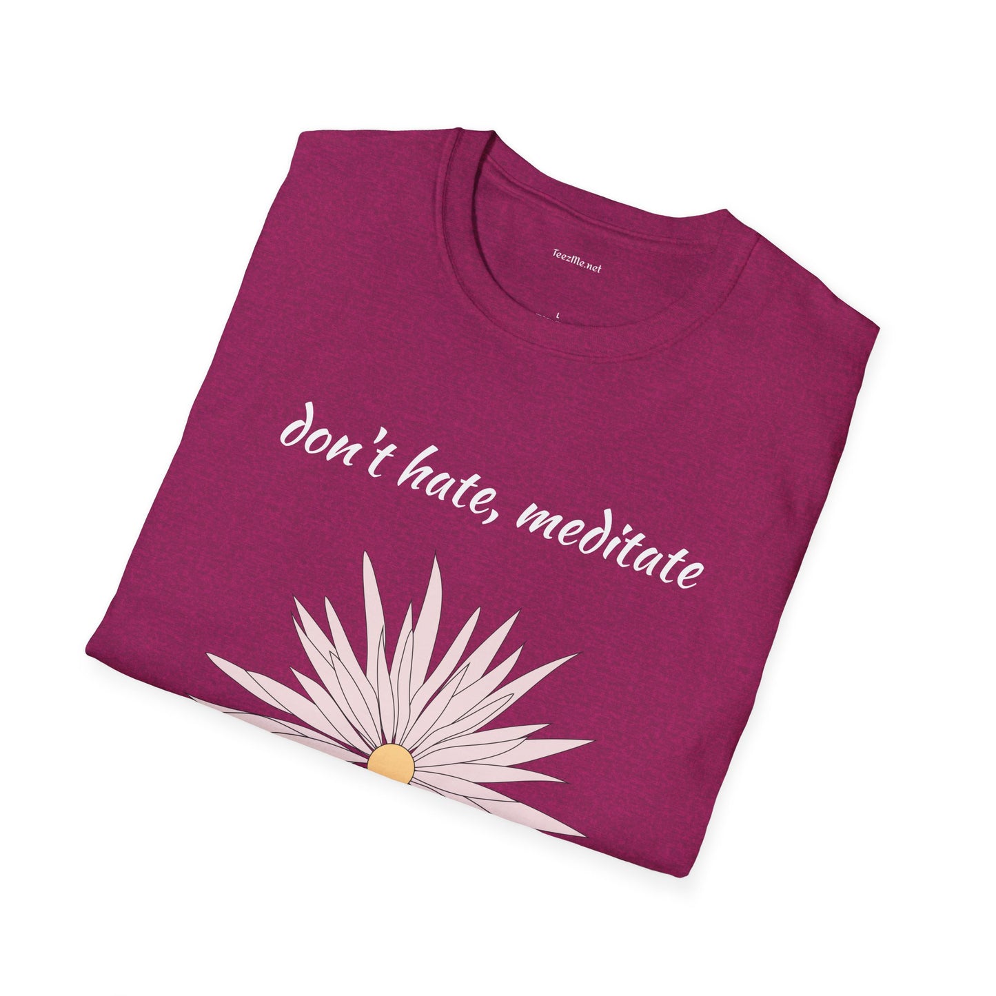Don't hate, meditate - Unisex Softstyle T-Shirt 100% Cotton Graphic