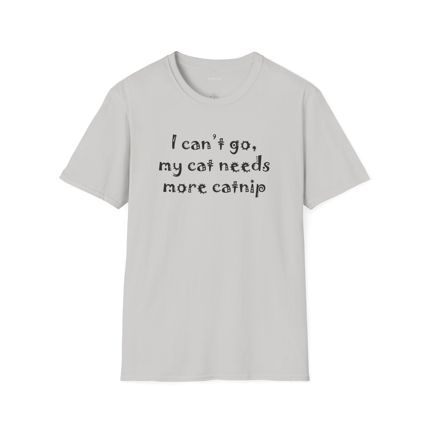 I can't go, my cat - Unisex Softstyle T-Shirt 100% Cotton Graphic
