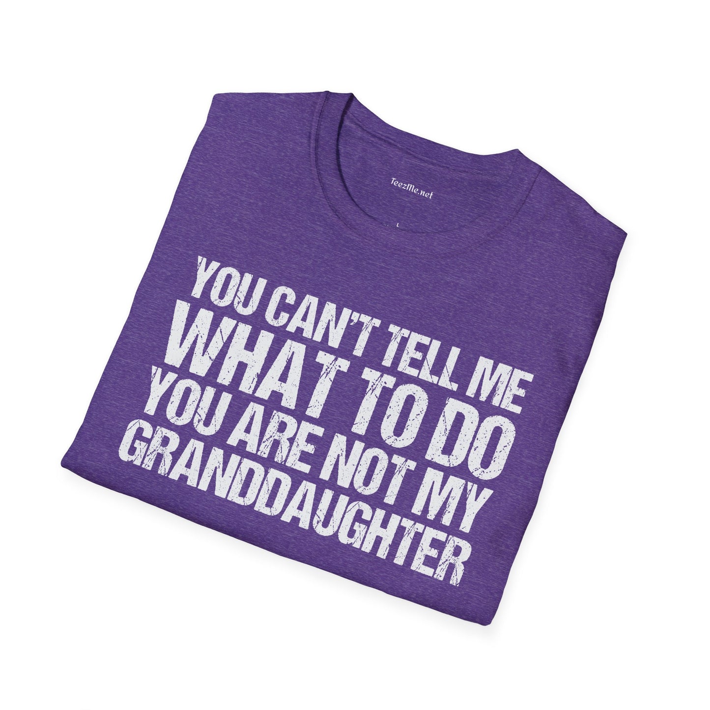 You Are Not My Granddaughter Unisex Softstyle T-Shirt 100% Cotton Graphic
