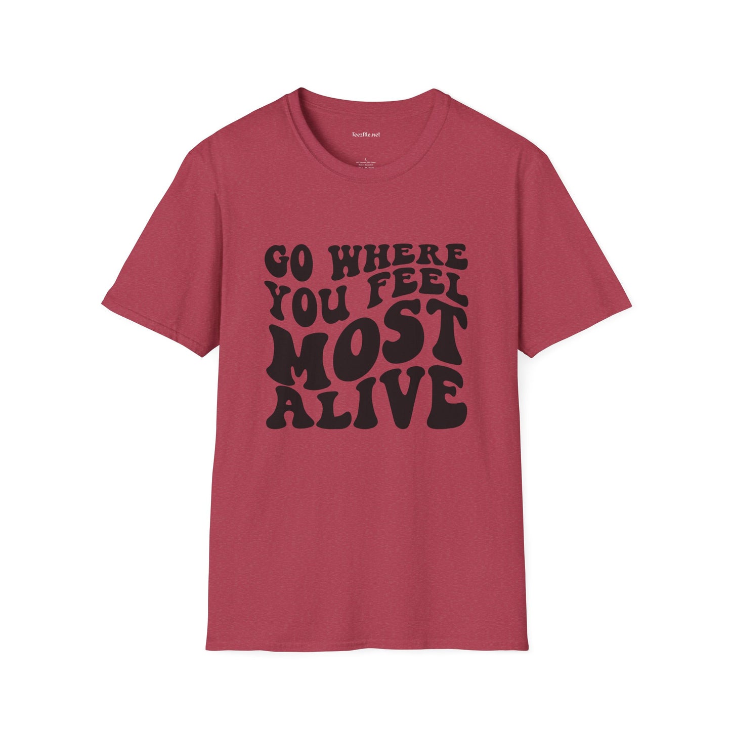 Go Where You Feel Most Alive1 Unisex Softstyle T-Shirt 100% Cotton