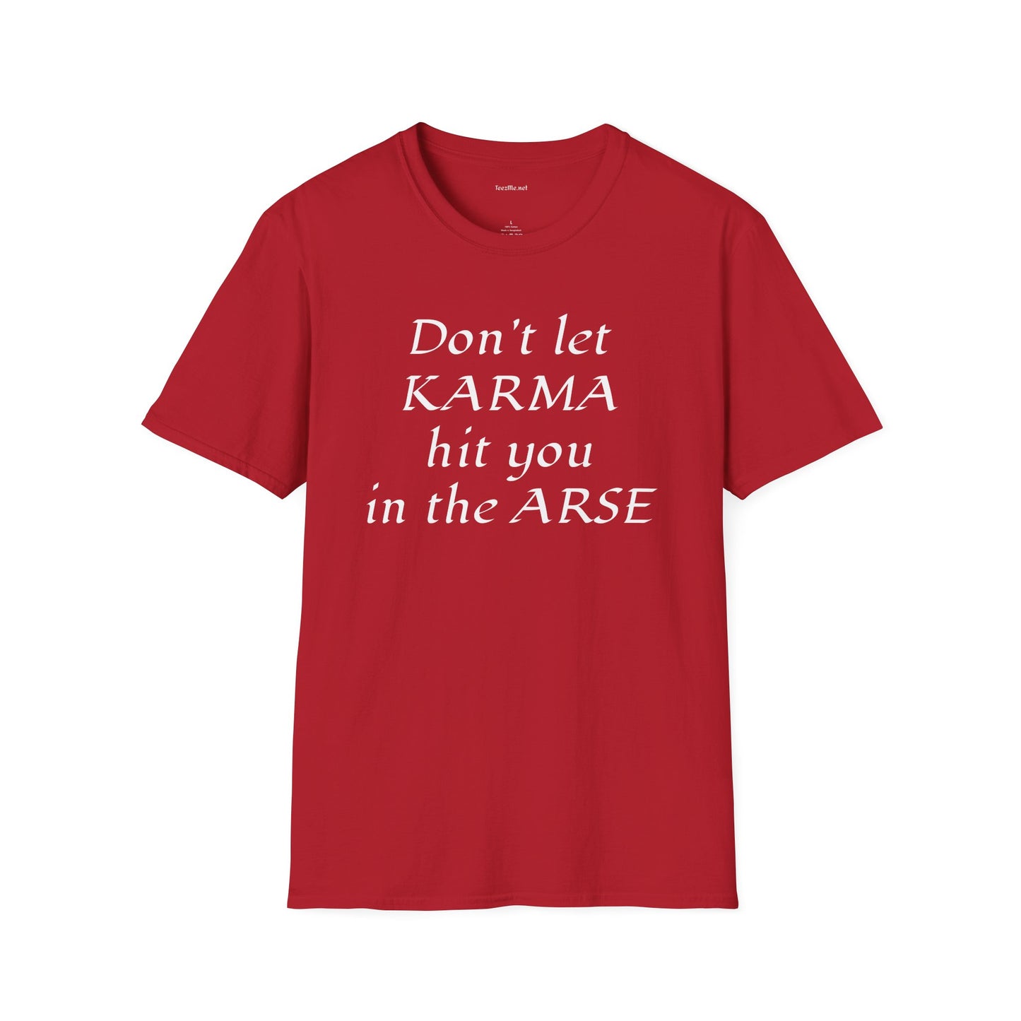 Don't let KARMA hit you in the ARSE - Unisex Softstyle T-Shirt 100% Cotton Graphic