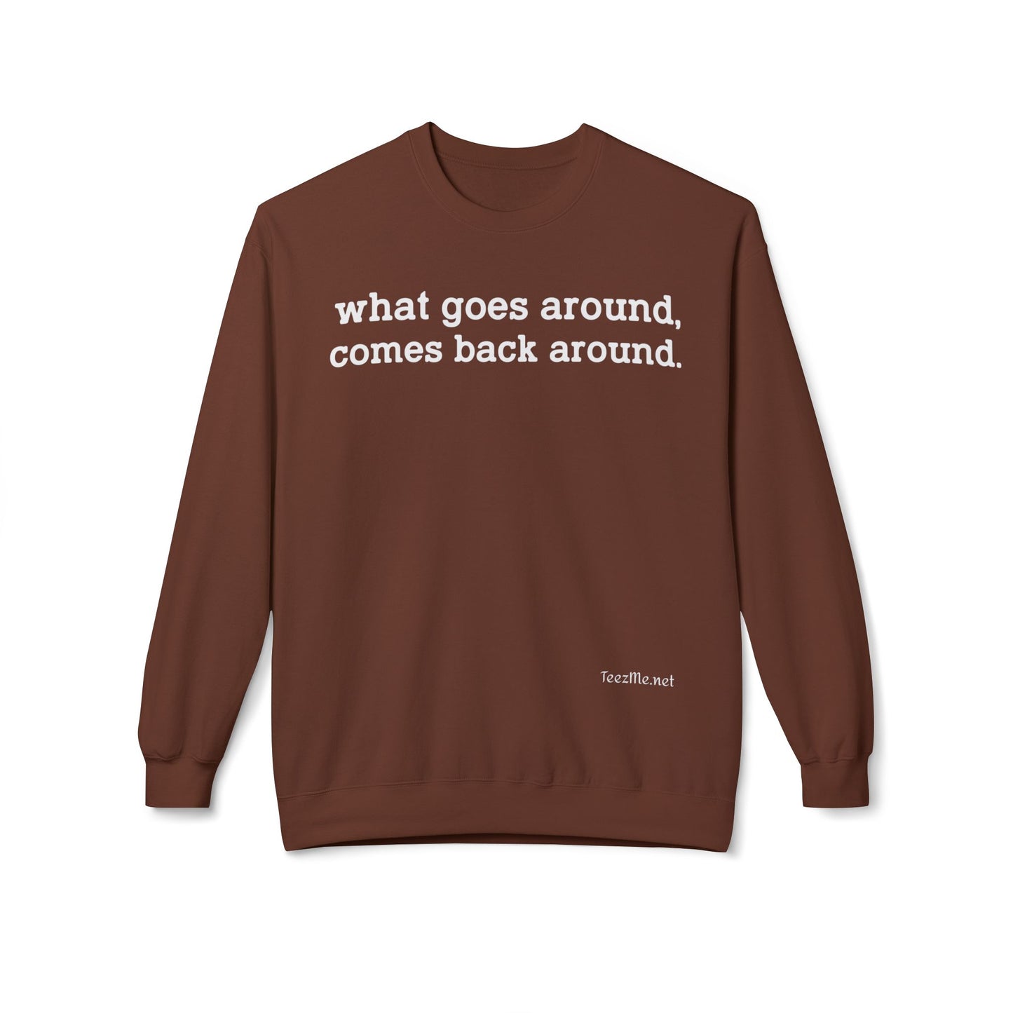 What goes around... Unisex Midweight Softstyle Fleece Crewneck Sweatshirt