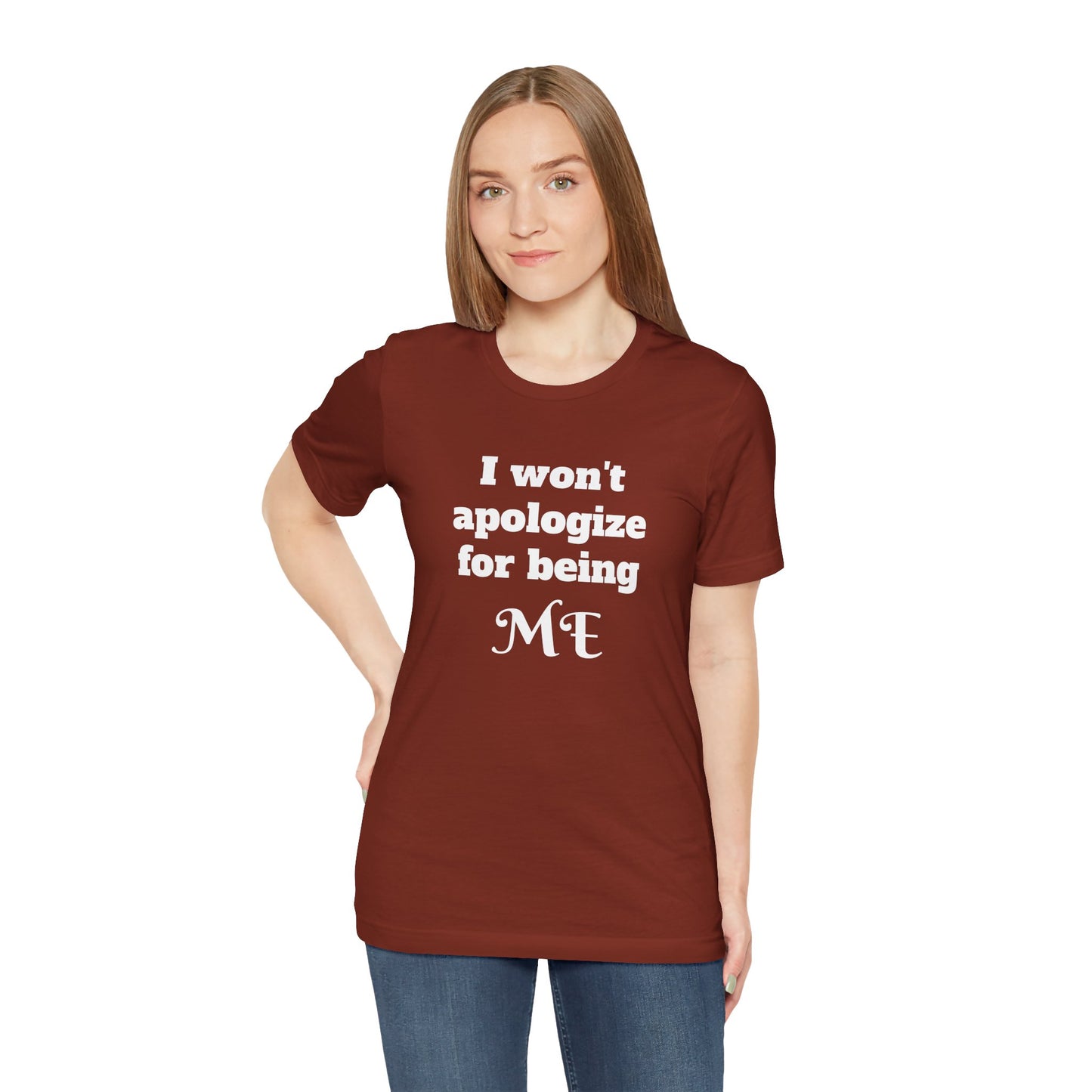 I won't apologize for being ME - Unisex Jersey Short Sleeve Tee