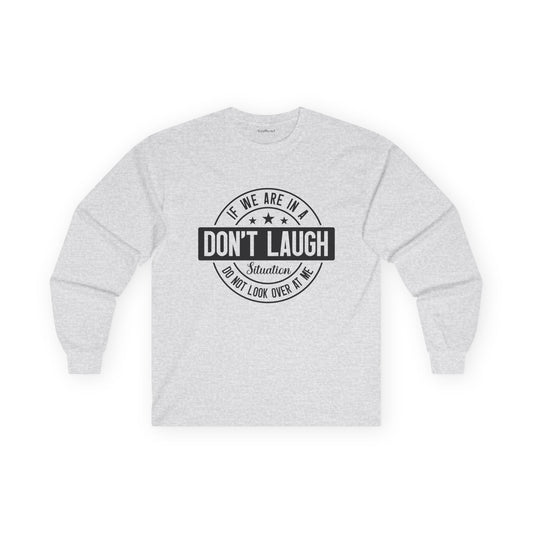 If We Are In A Don't Laugh 01 Unisex Ultra Cotton Long Sleeve Tee