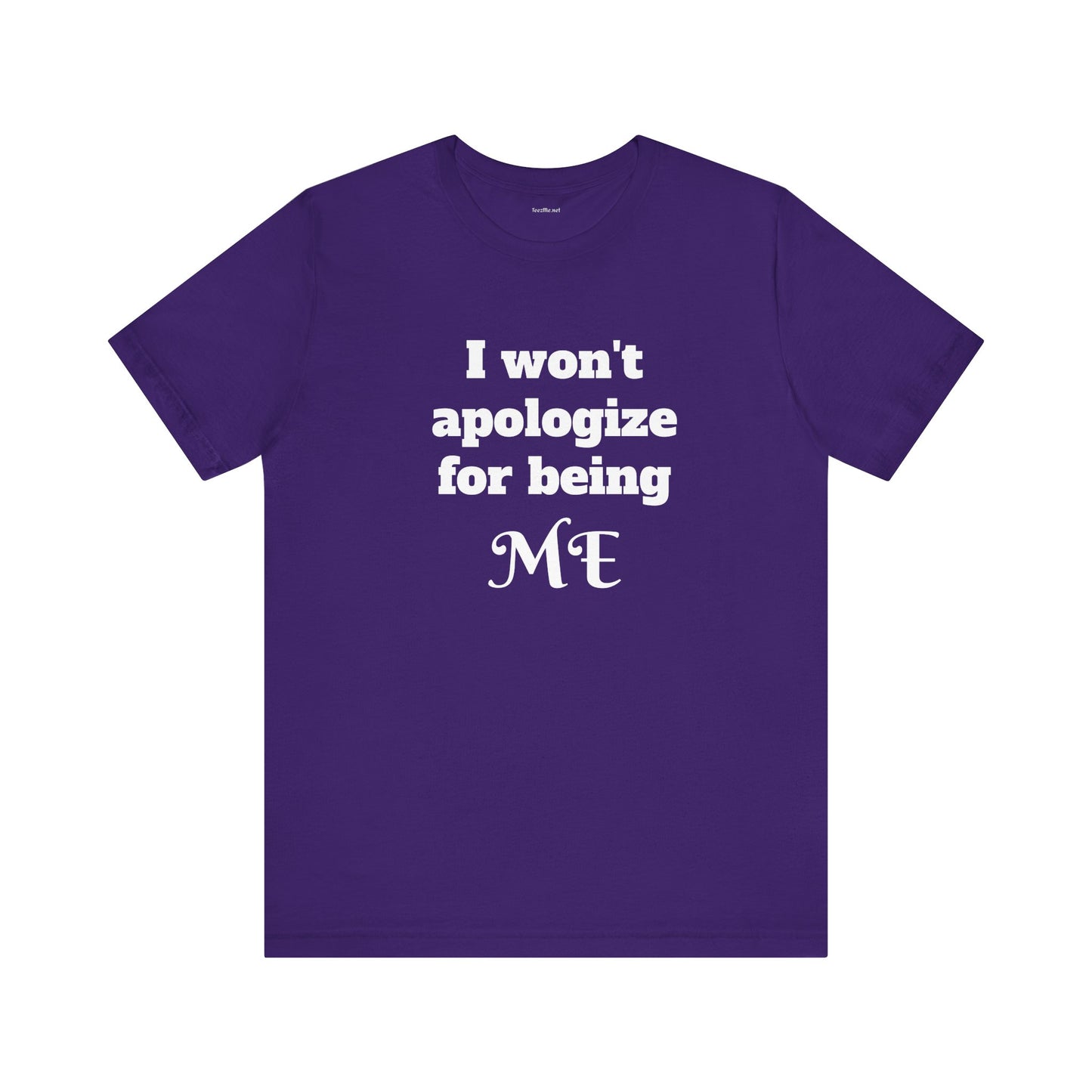 I won't apologize for being ME - Unisex Jersey Short Sleeve Tee