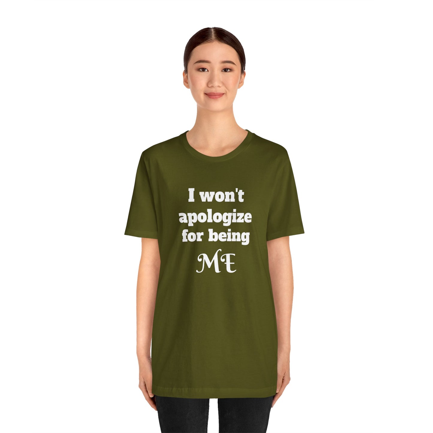I won't apologize for being ME - Unisex Jersey Short Sleeve Tee