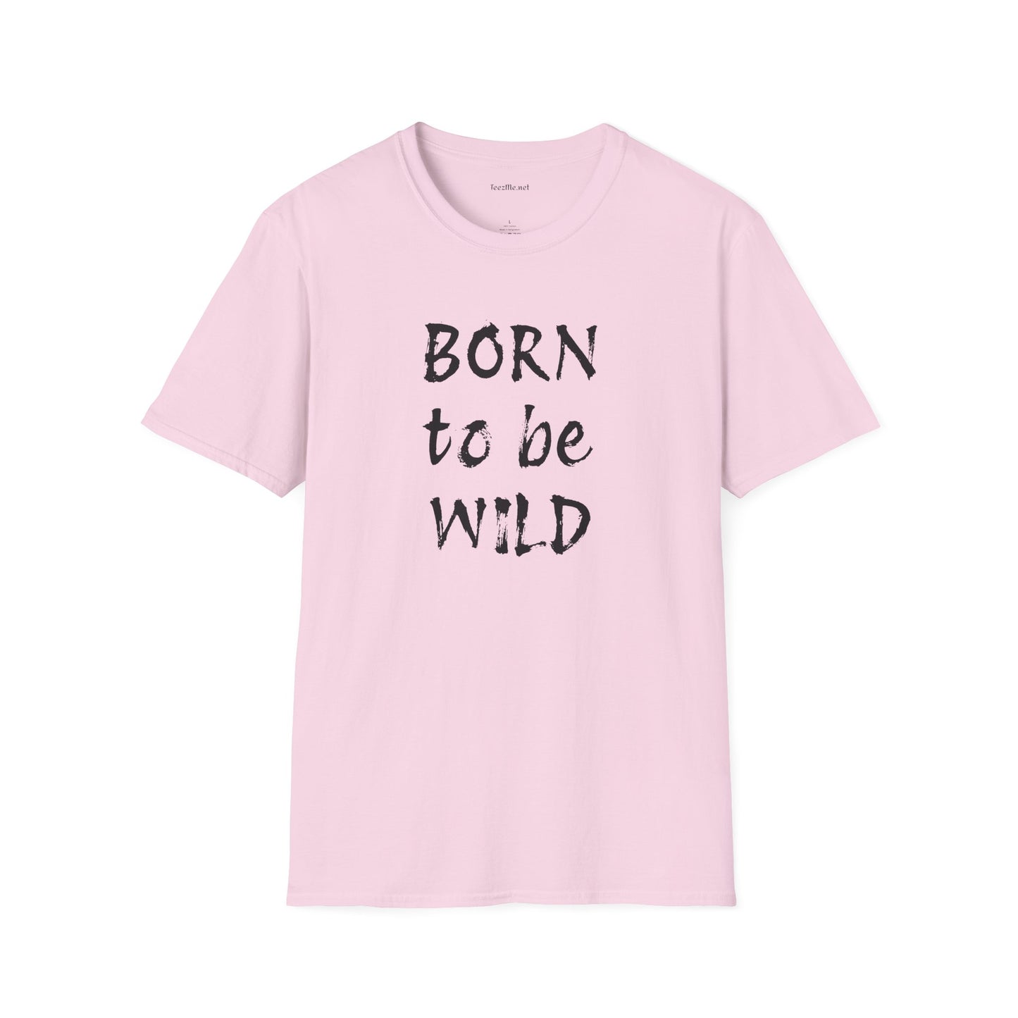 Born to be Wild - Unisex Softstyle T-Shirt 100% Cotton Graphic