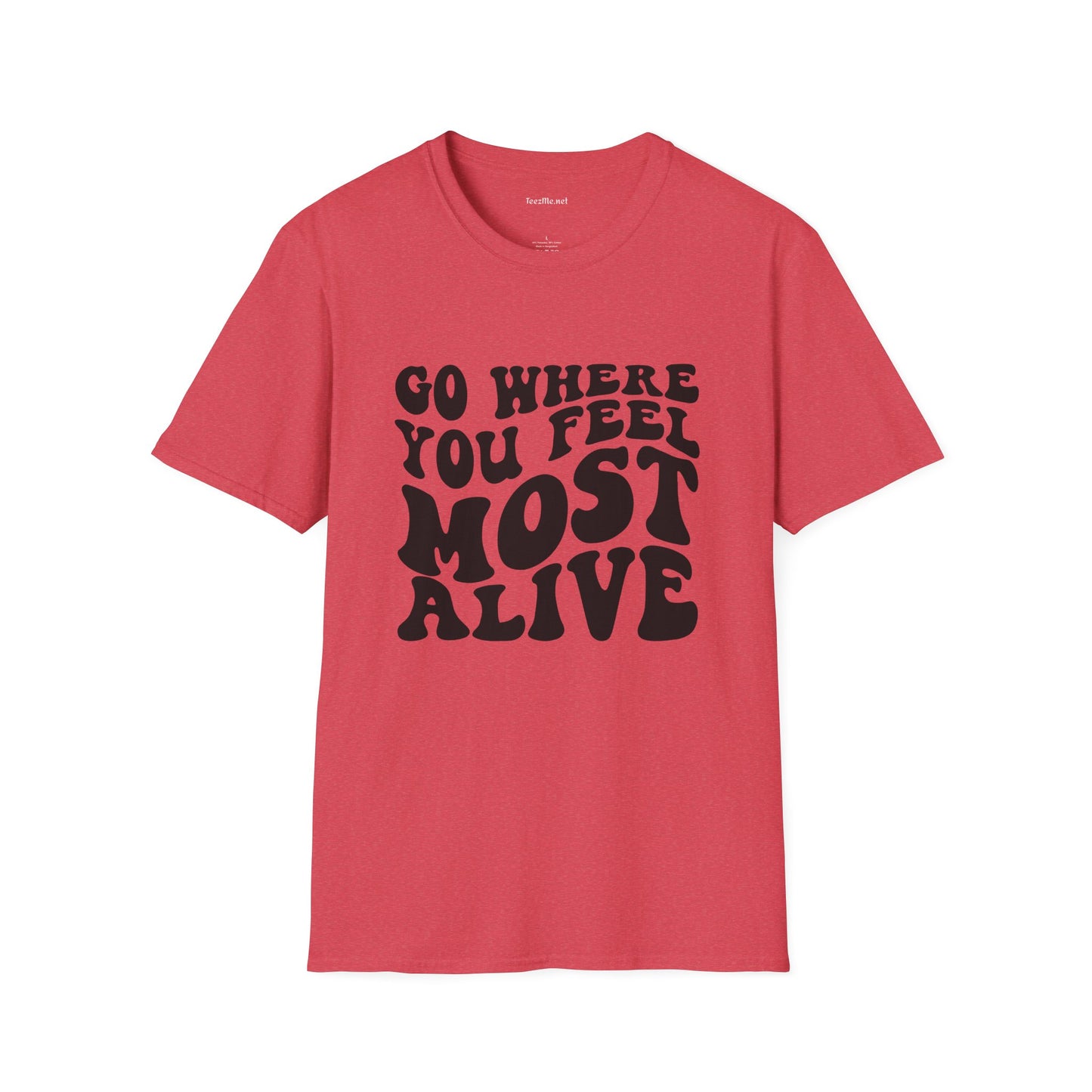 Go Where You Feel Most Alive1 Unisex Softstyle T-Shirt 100% Cotton