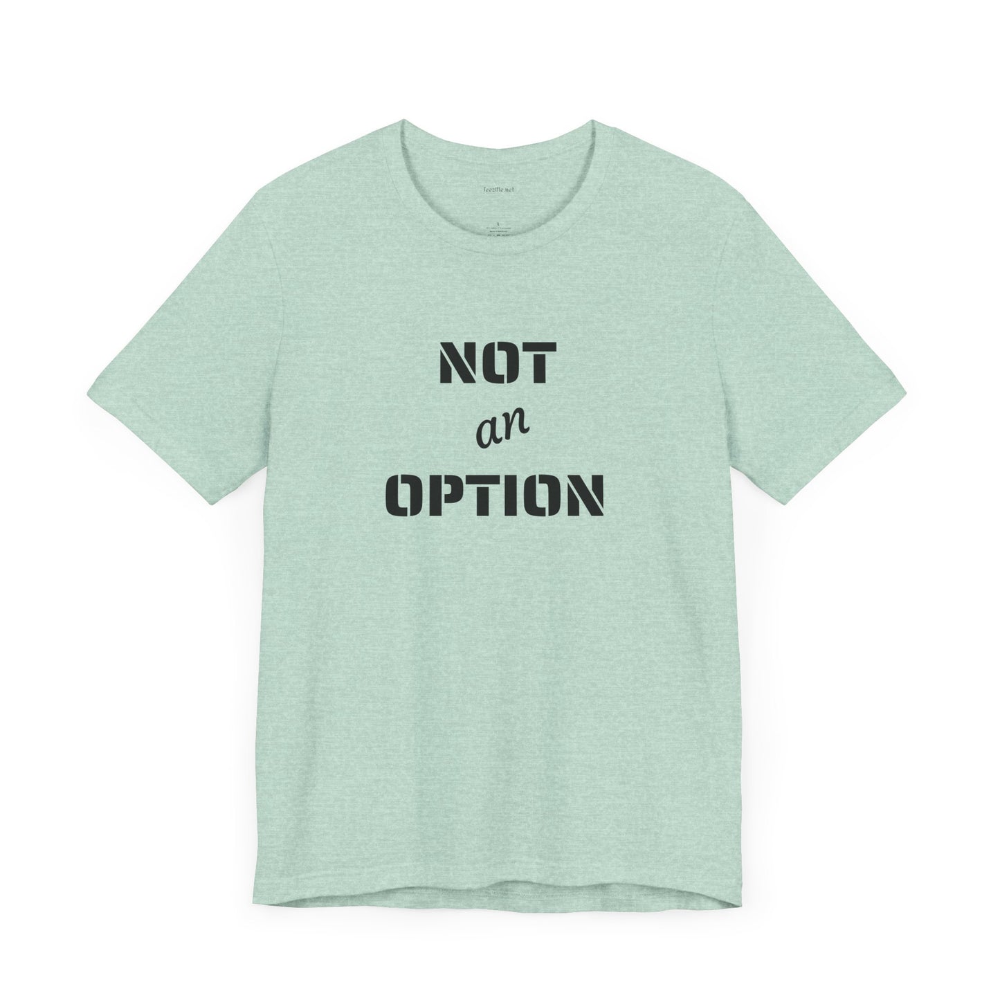 NOT an OPTION - Unisex Jersey Short Sleeve Tee