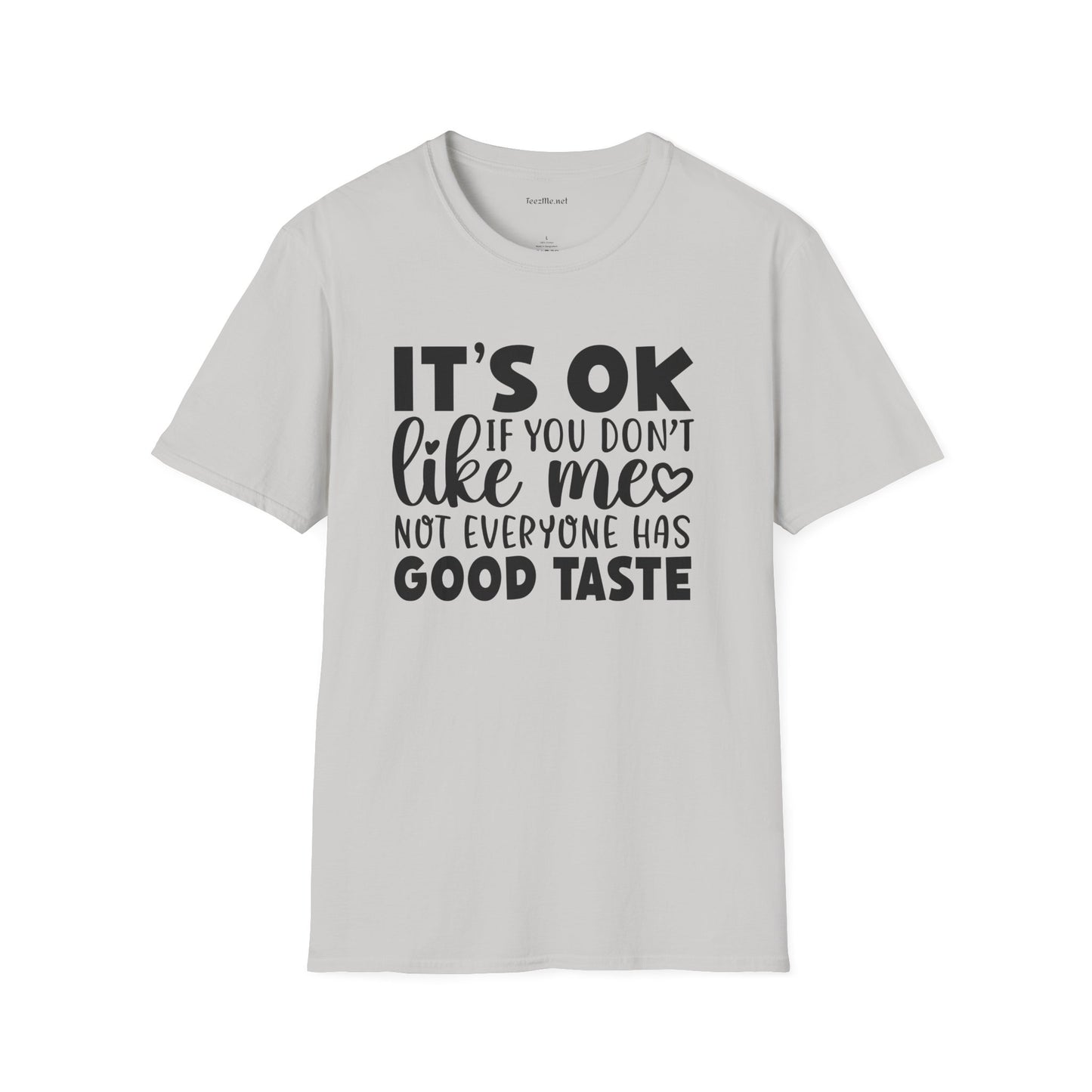 It's ok if you don't like me Unisex Softstyle T-Shirt 100% Cotton Graphic