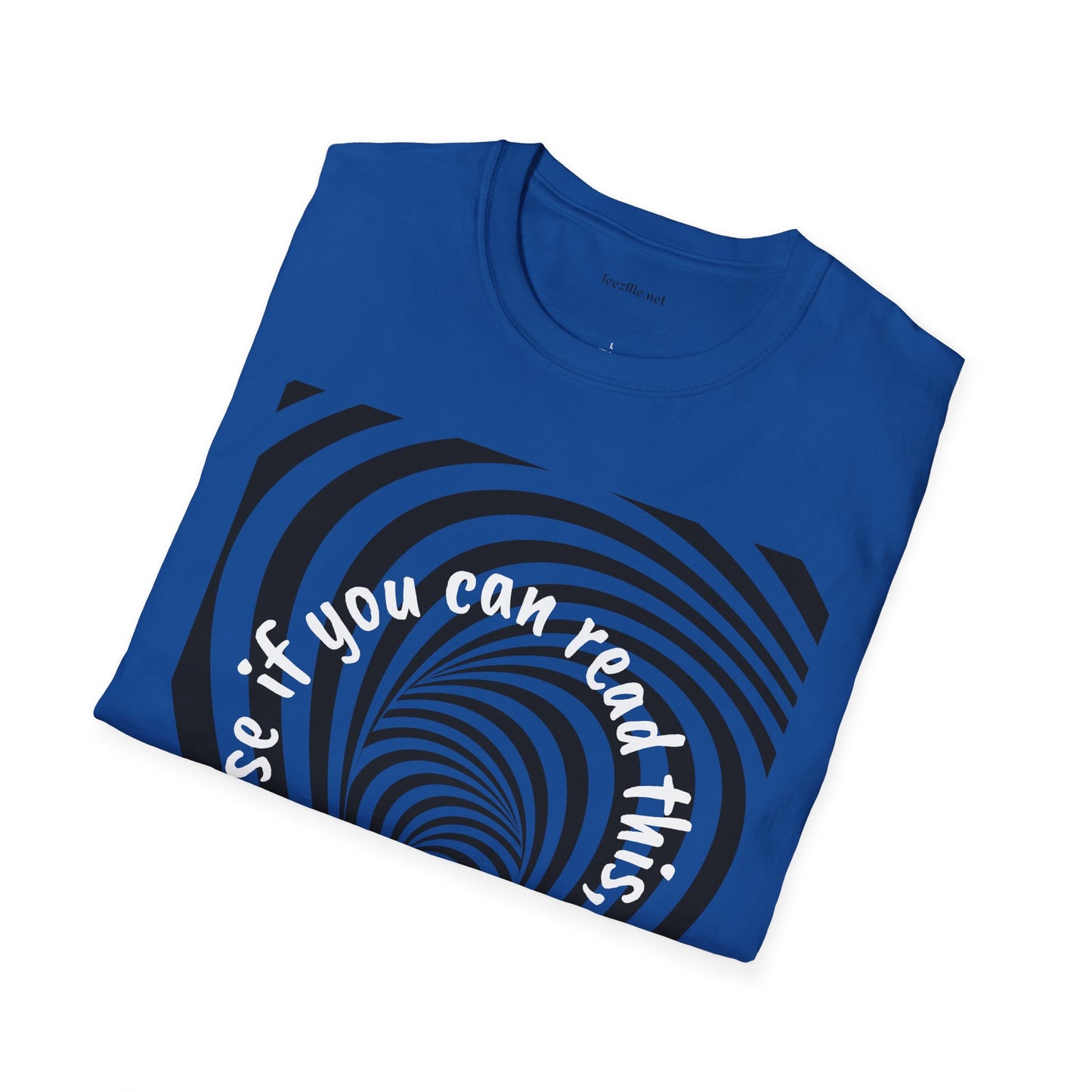 If you can read this, you are too close - Unisex Softstyle T-Shirt 100% Cotton Graphic