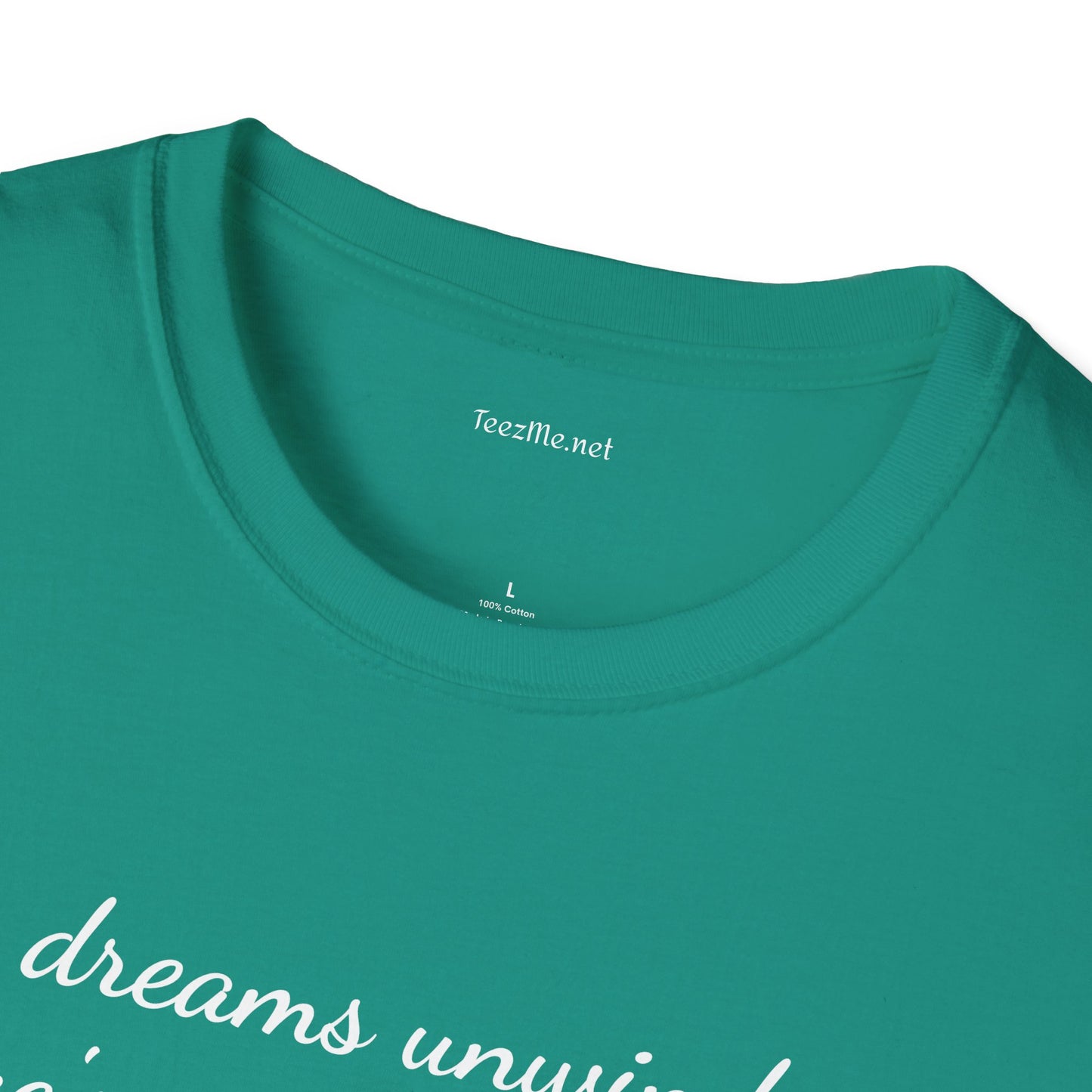 Dreams unwind - Unisex Softstyle T-Shirt 100% Cotton Graphic