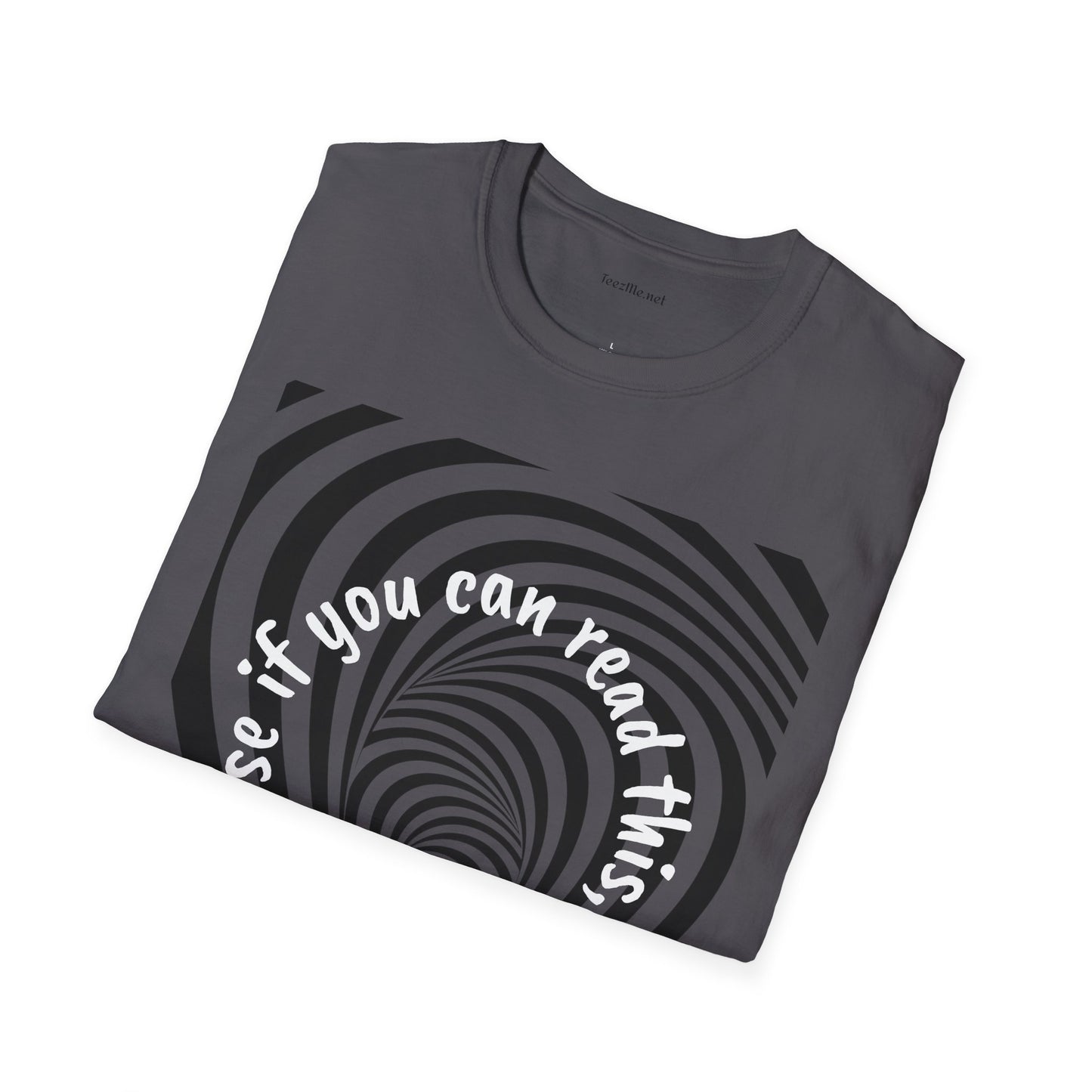 If you can read this, you are too close - Unisex Softstyle T-Shirt 100% Cotton Graphic