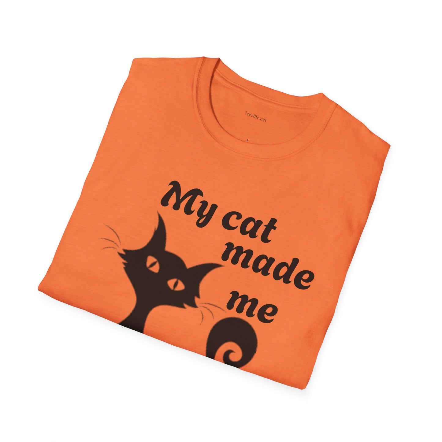 My cat made me do it - Unisex Softstyle T-Shirt 100% Cotton Graphic