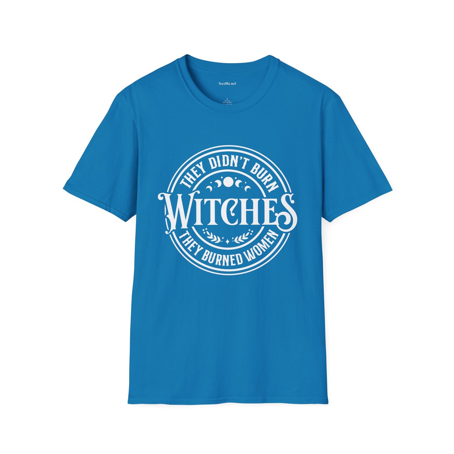 They Didn't Burn Witches Unisex Softstyle T-Shirt 100% Cotton